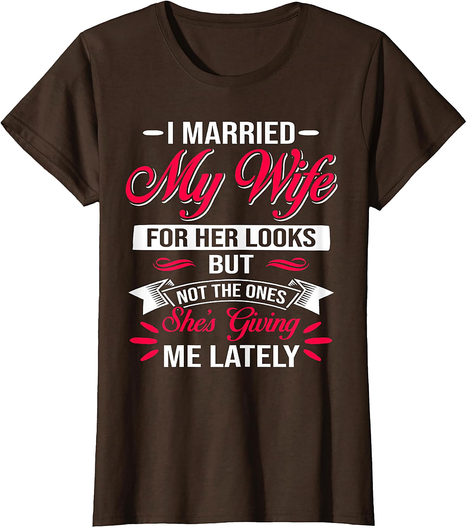 Funny Husband Graphic Tee - I Married My Wife For Her Looks