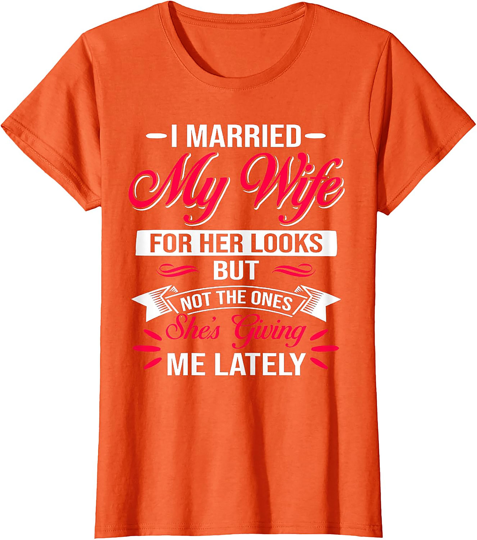 Funny Husband Graphic Tee - I Married My Wife For Her Looks