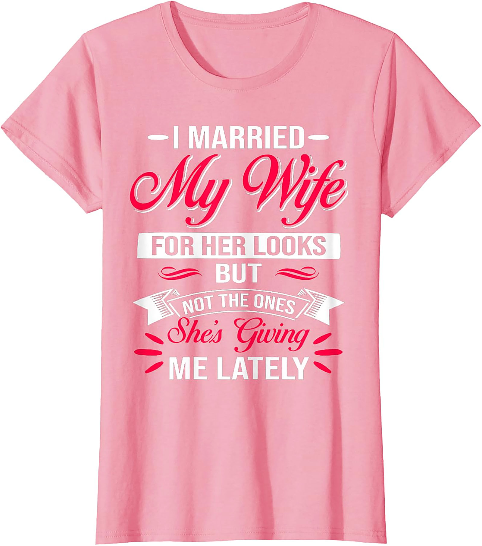 Funny Husband Graphic Tee - I Married My Wife For Her Looks
