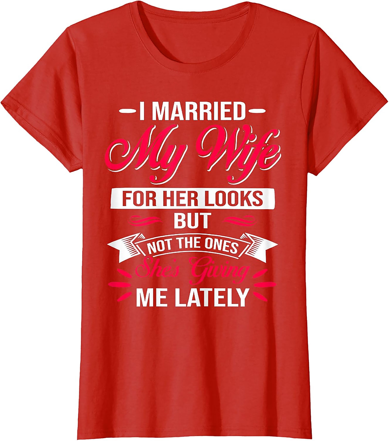 Funny Husband Graphic Tee - I Married My Wife For Her Looks