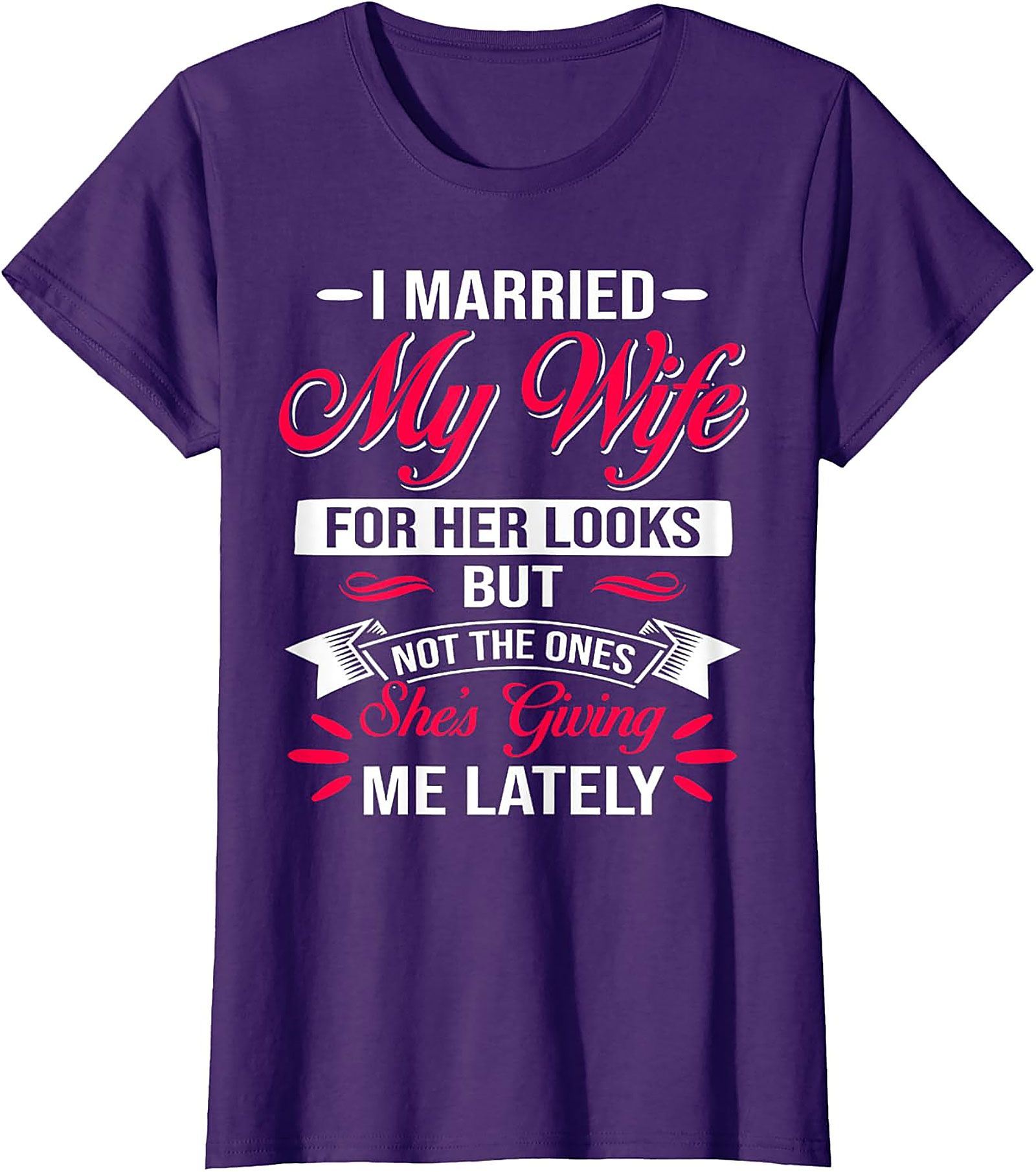 Funny Husband Graphic Tee - I Married My Wife For Her Looks
