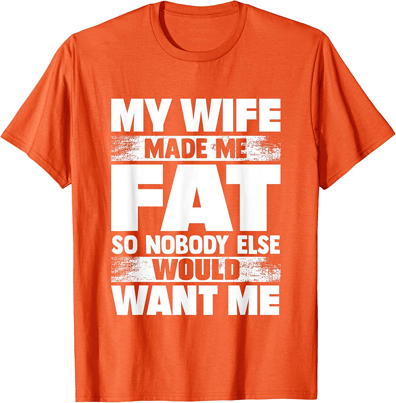 My Wife Made Me Fat T-Shirt | Funny Husband Graphic Tee