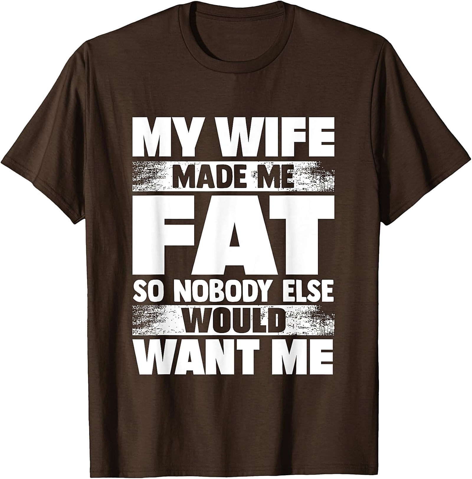 My Wife Made Me Fat T-Shirt | Funny Husband Graphic Tee