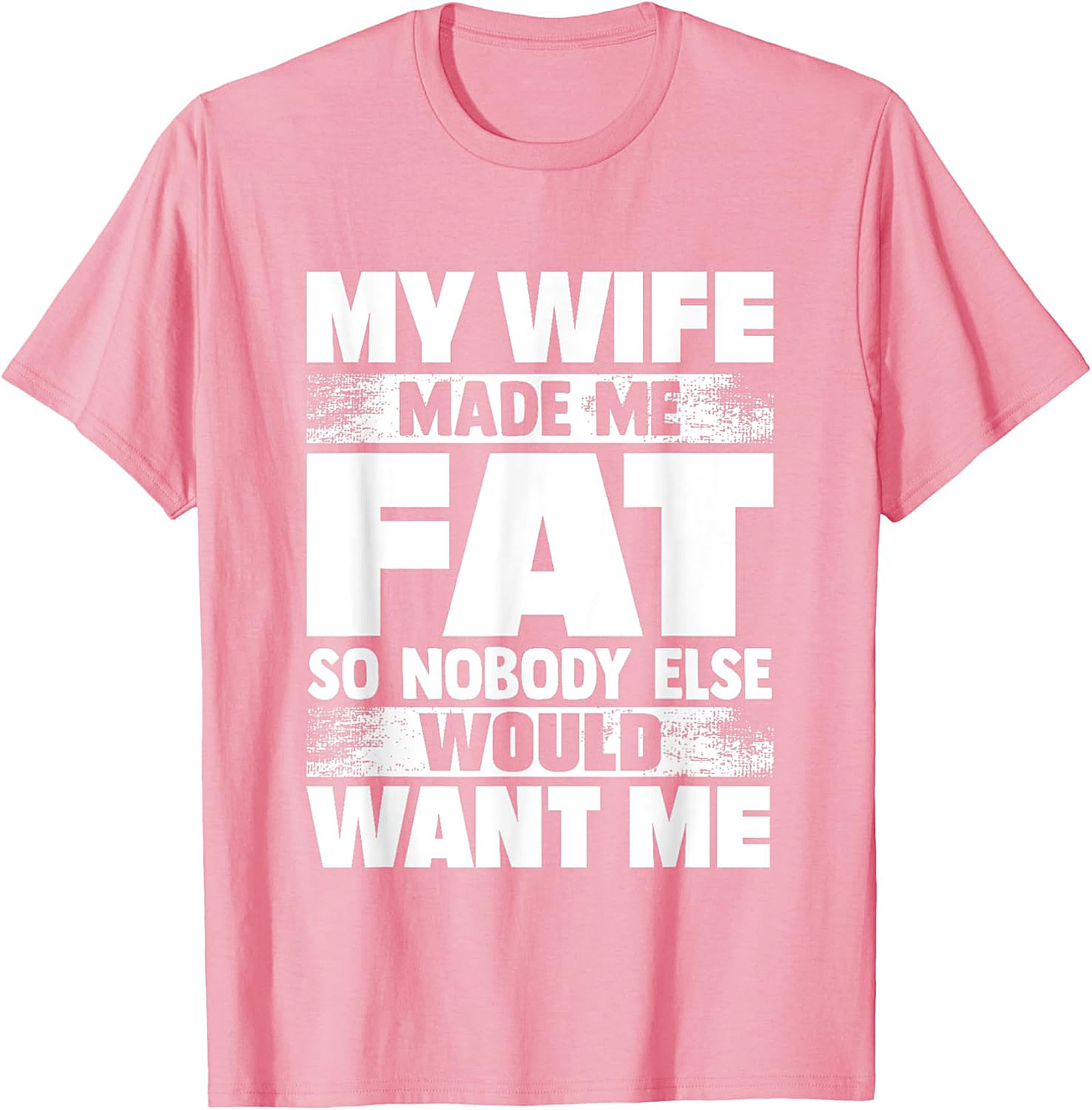 My Wife Made Me Fat T-Shirt | Funny Husband Graphic Tee
