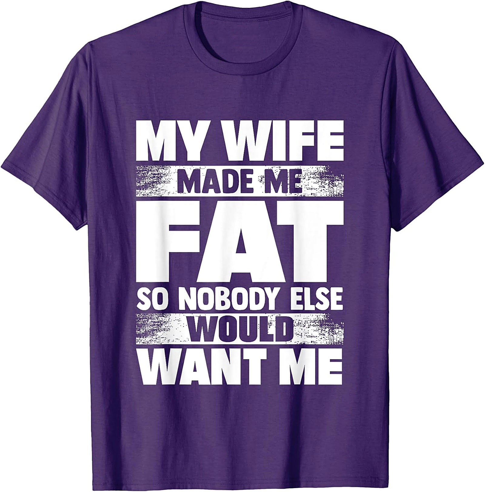 My Wife Made Me Fat T-Shirt | Funny Husband Graphic Tee