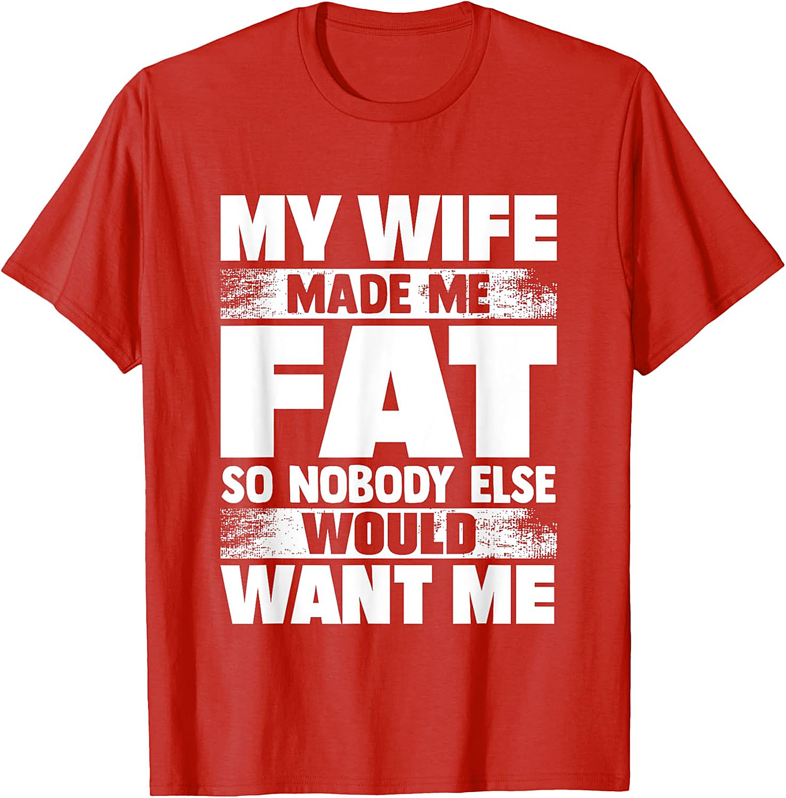 My Wife Made Me Fat T-Shirt | Funny Husband Graphic Tee