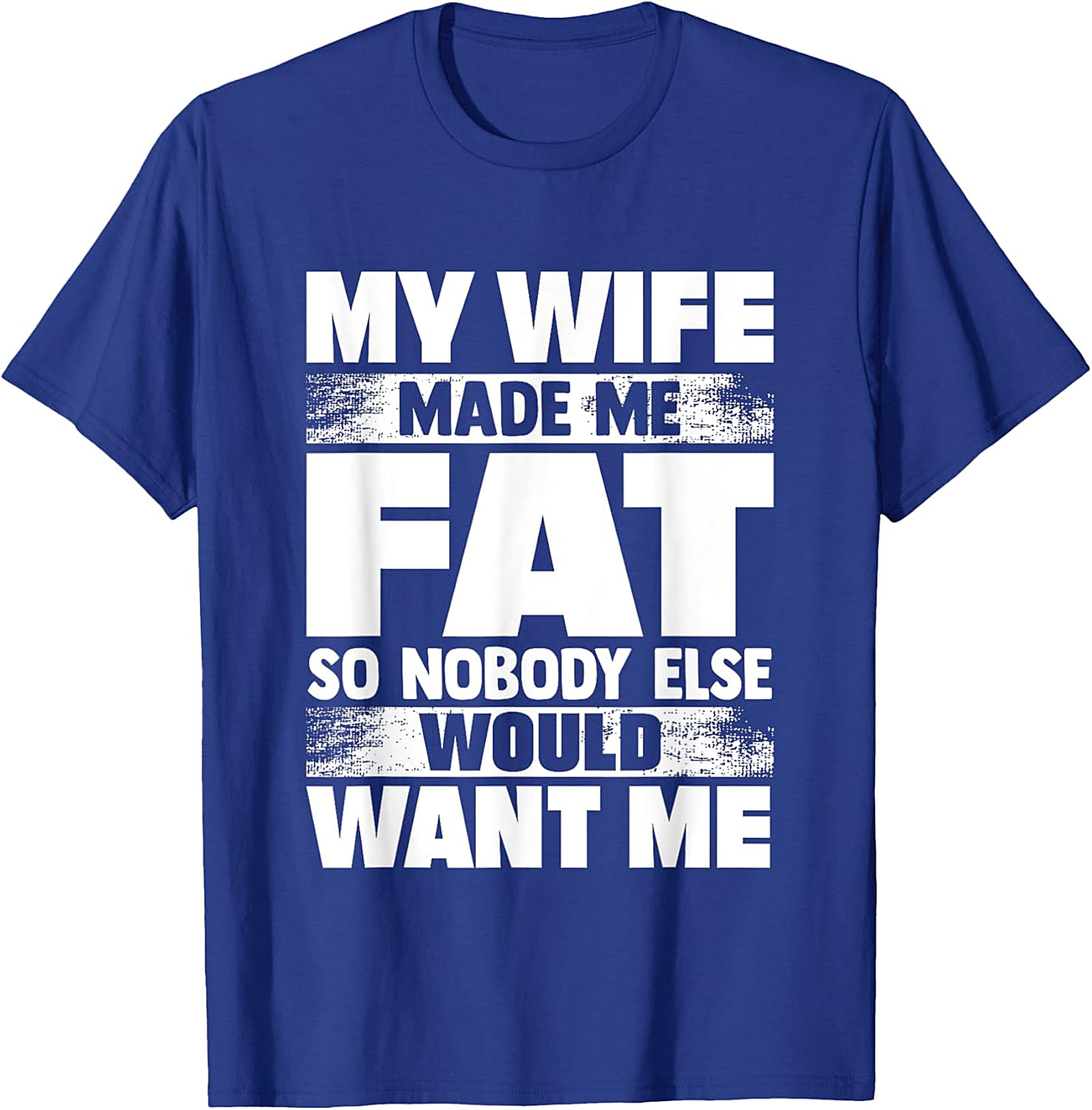 My Wife Made Me Fat T-Shirt | Funny Husband Graphic Tee