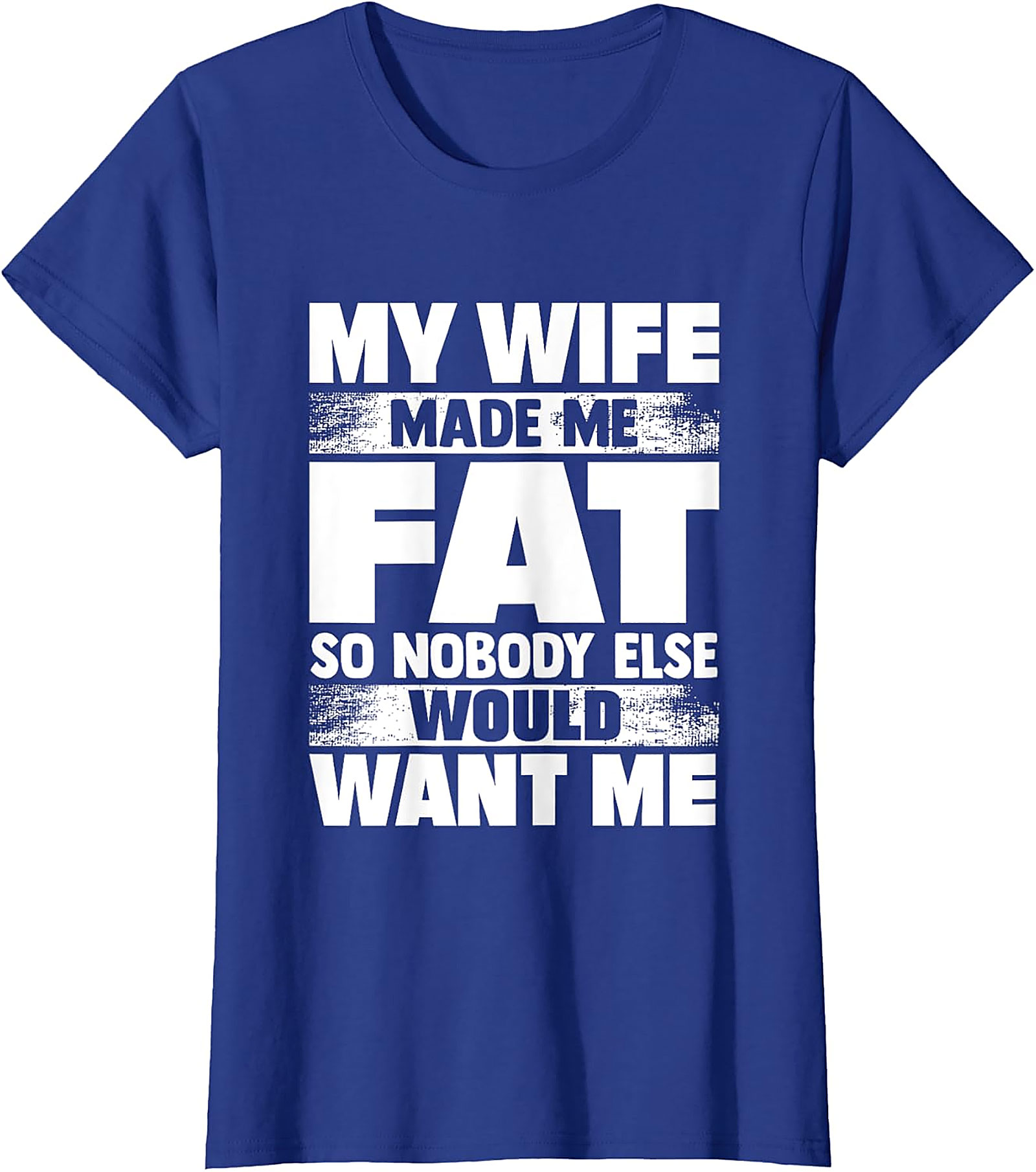 My Wife Made Me Fat T-Shirt | Funny Husband Graphic Tee