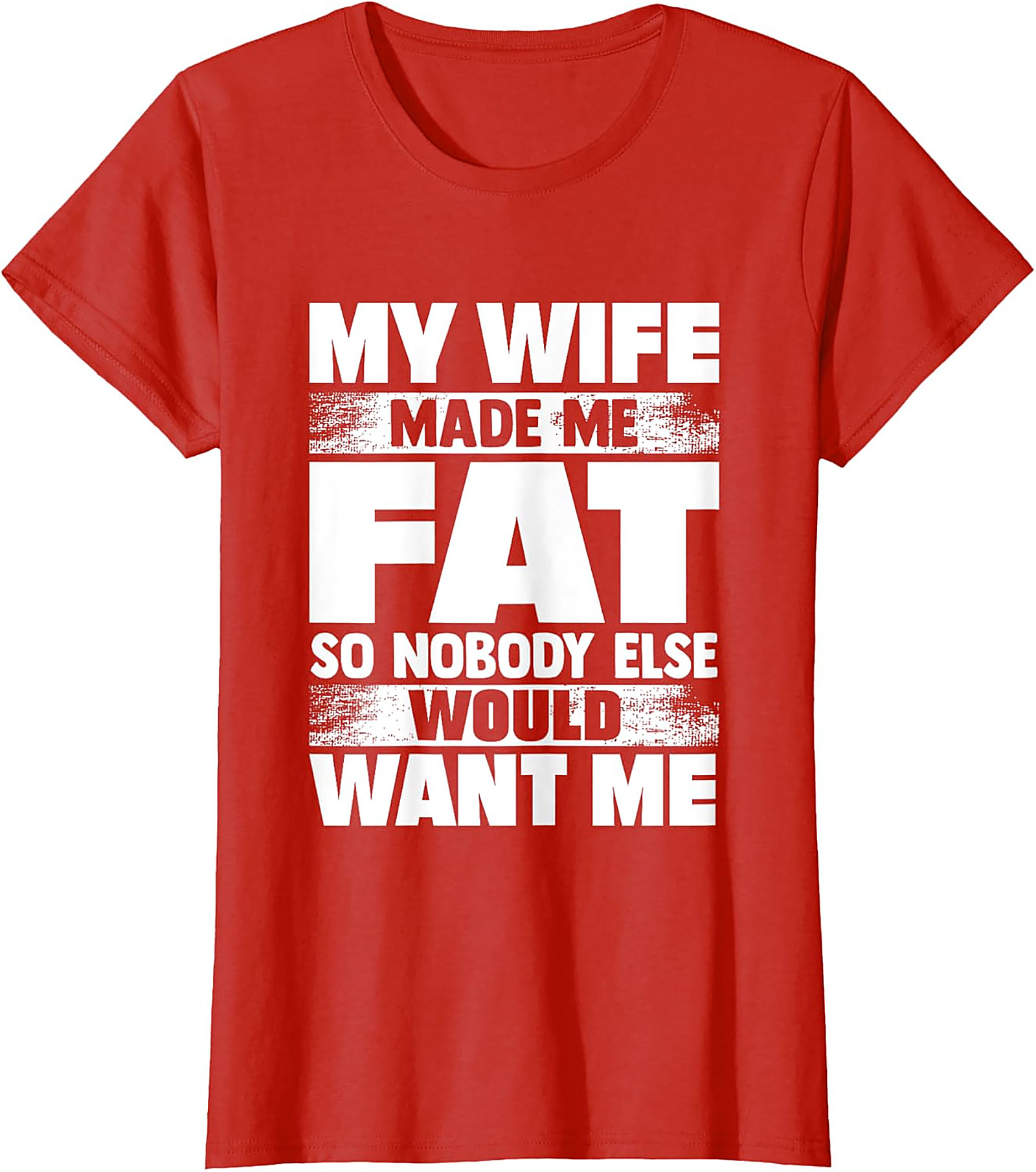 My Wife Made Me Fat T-Shirt | Funny Husband Graphic Tee