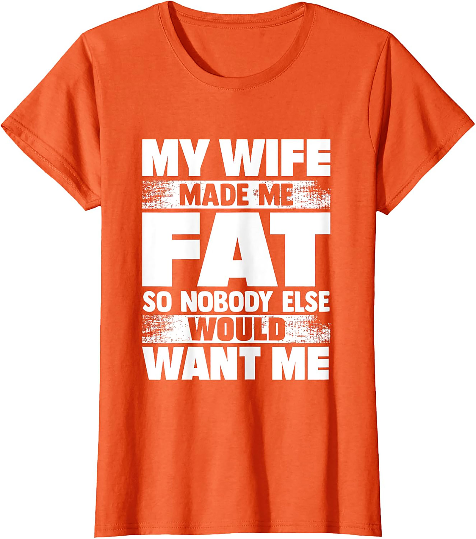 My Wife Made Me Fat T-Shirt | Funny Husband Graphic Tee