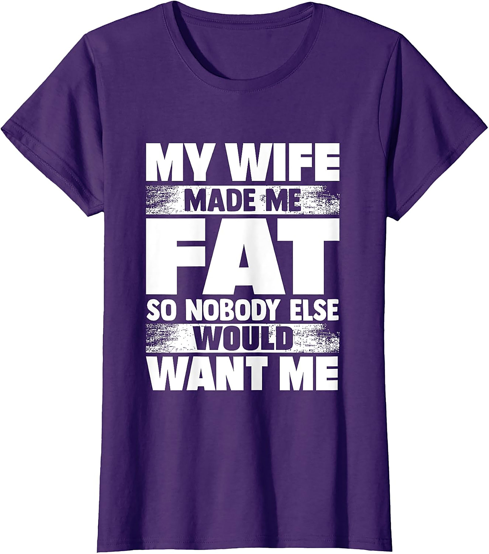My Wife Made Me Fat T-Shirt | Funny Husband Graphic Tee