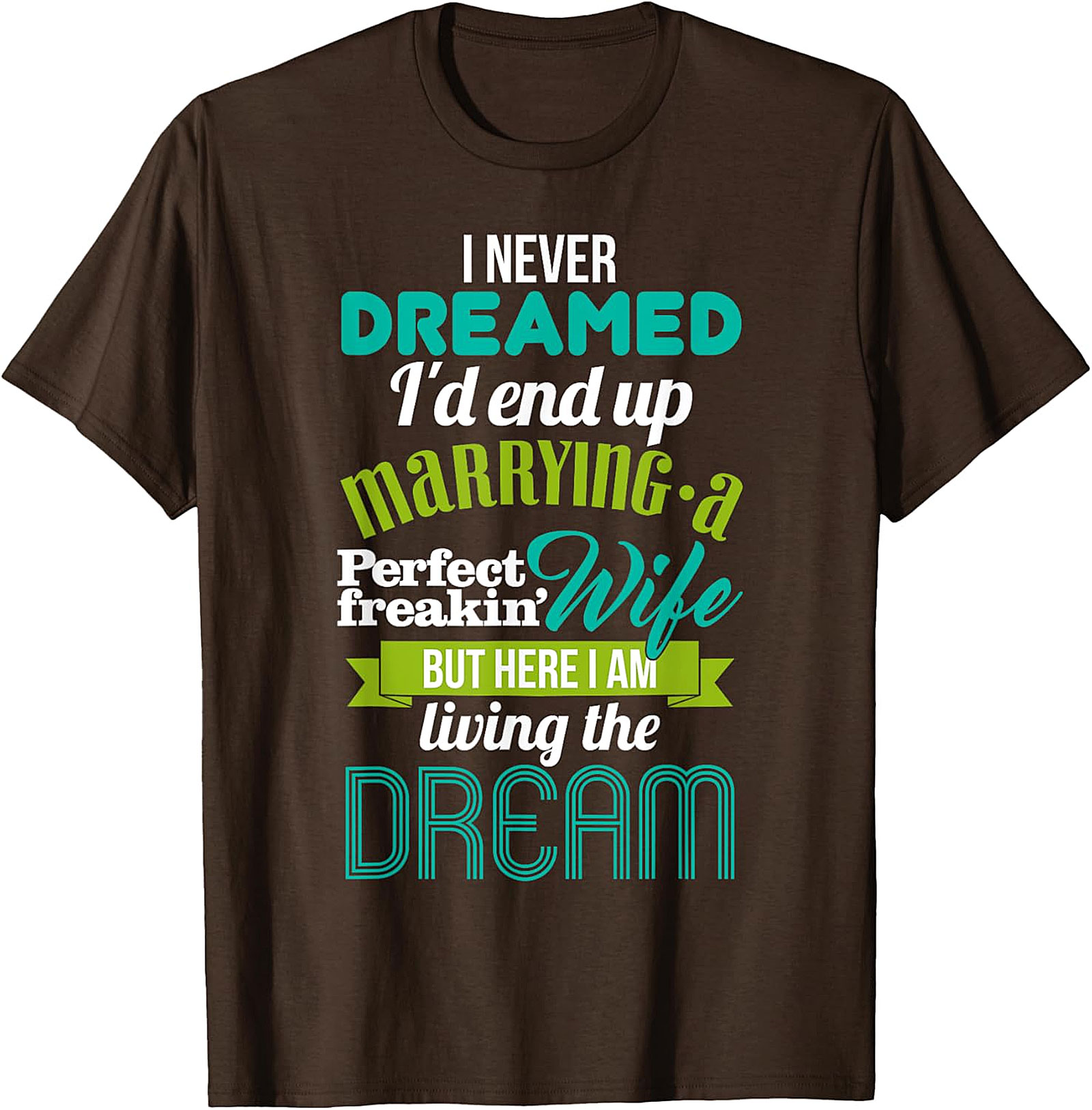 Perfect Wife Funny Husband T-Shirt | Living The Dream Tee