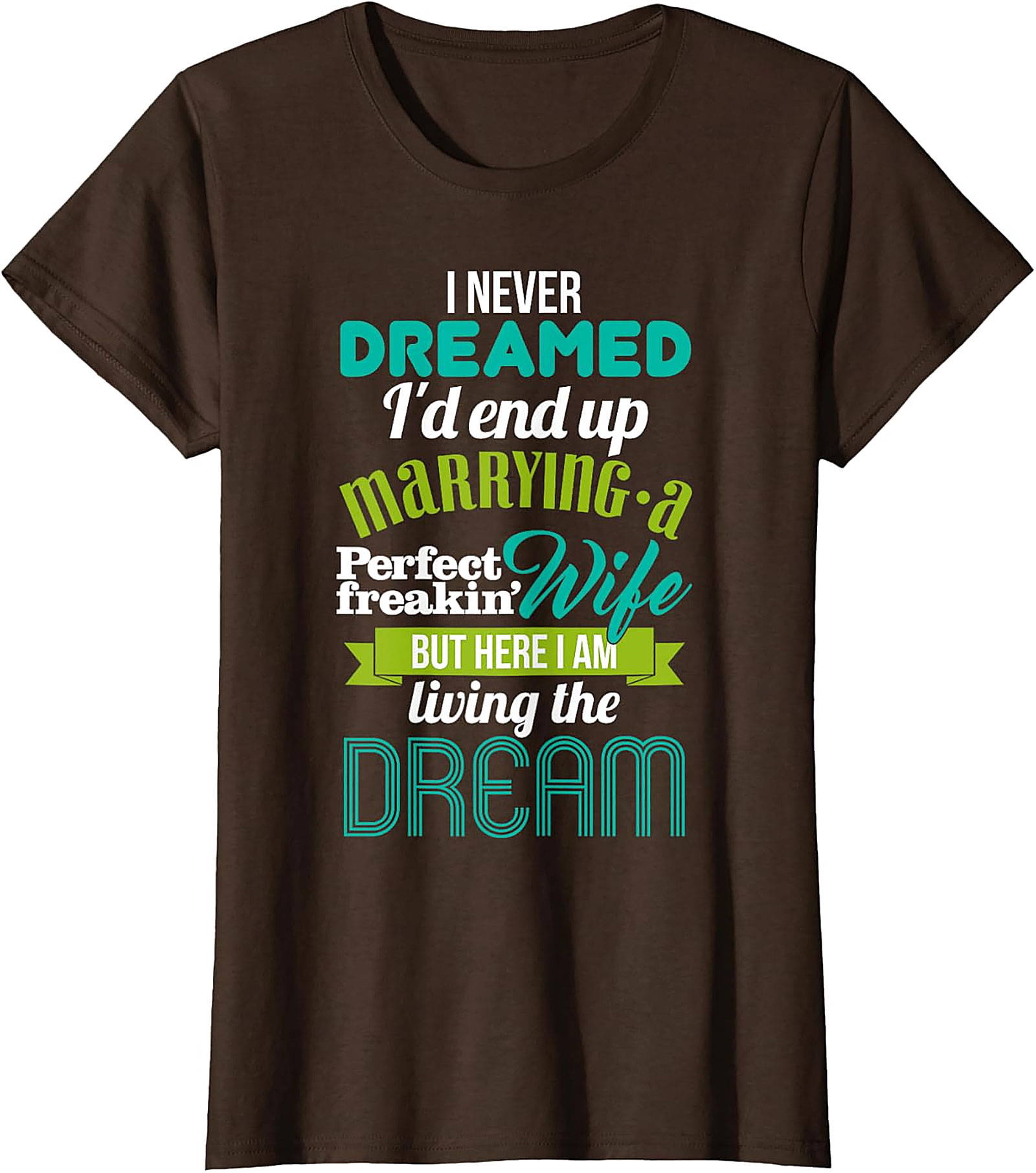 Perfect Wife Funny Husband T-Shirt | Living The Dream Tee