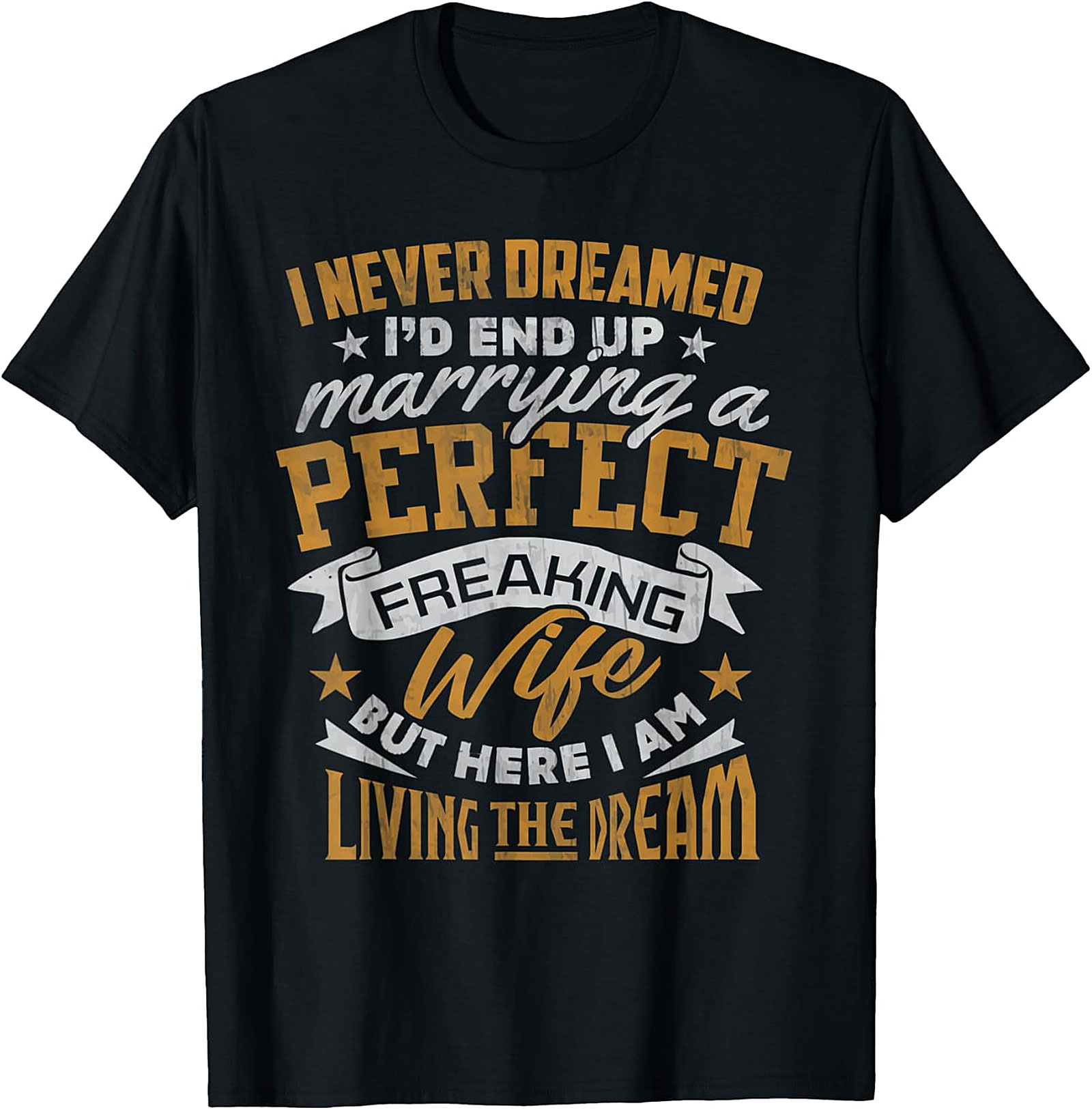 Perfect Wife Husband T-Shirt - Living The Dream Funny Tee