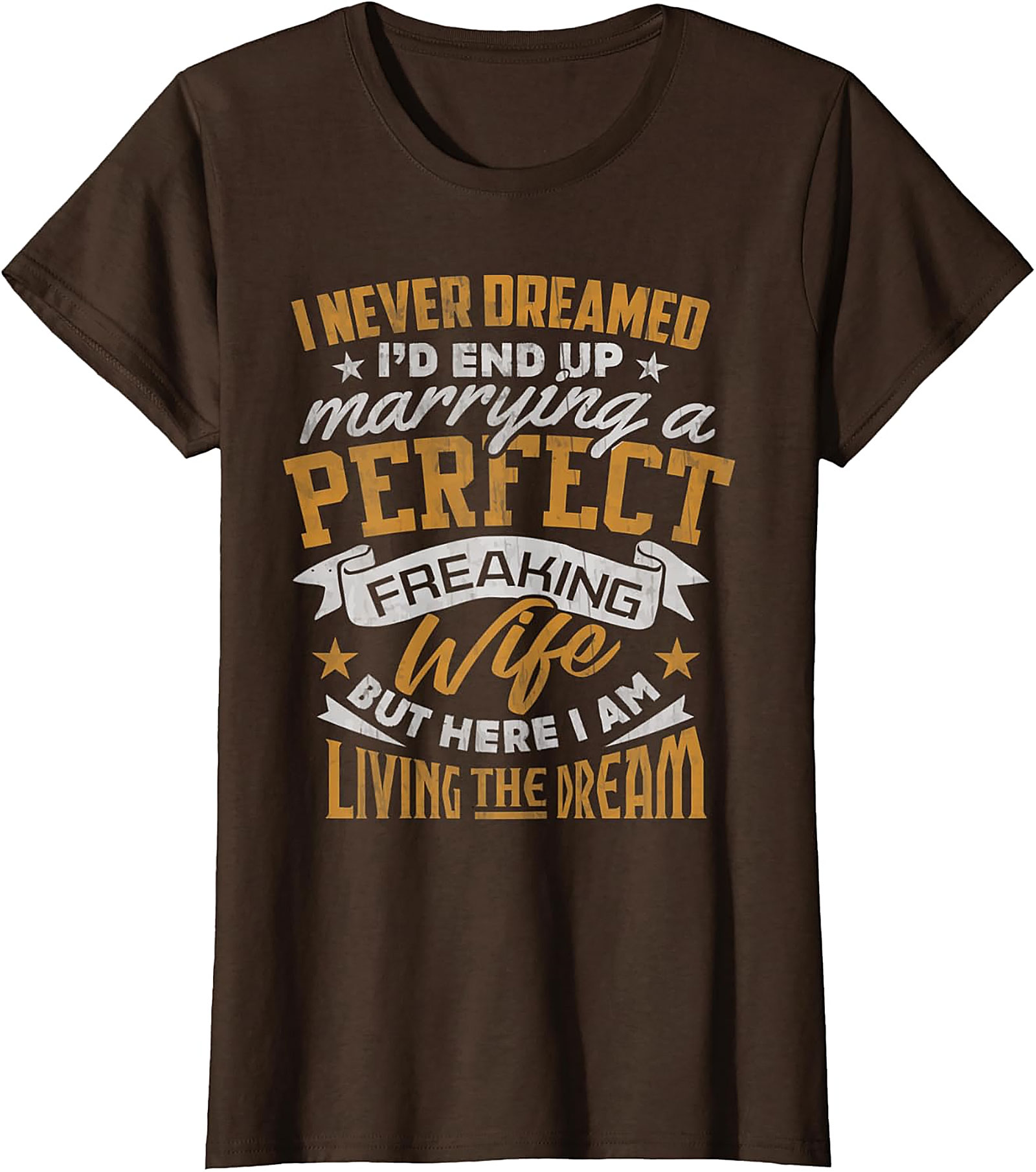 Perfect Wife Husband T-Shirt - Living The Dream Funny Tee