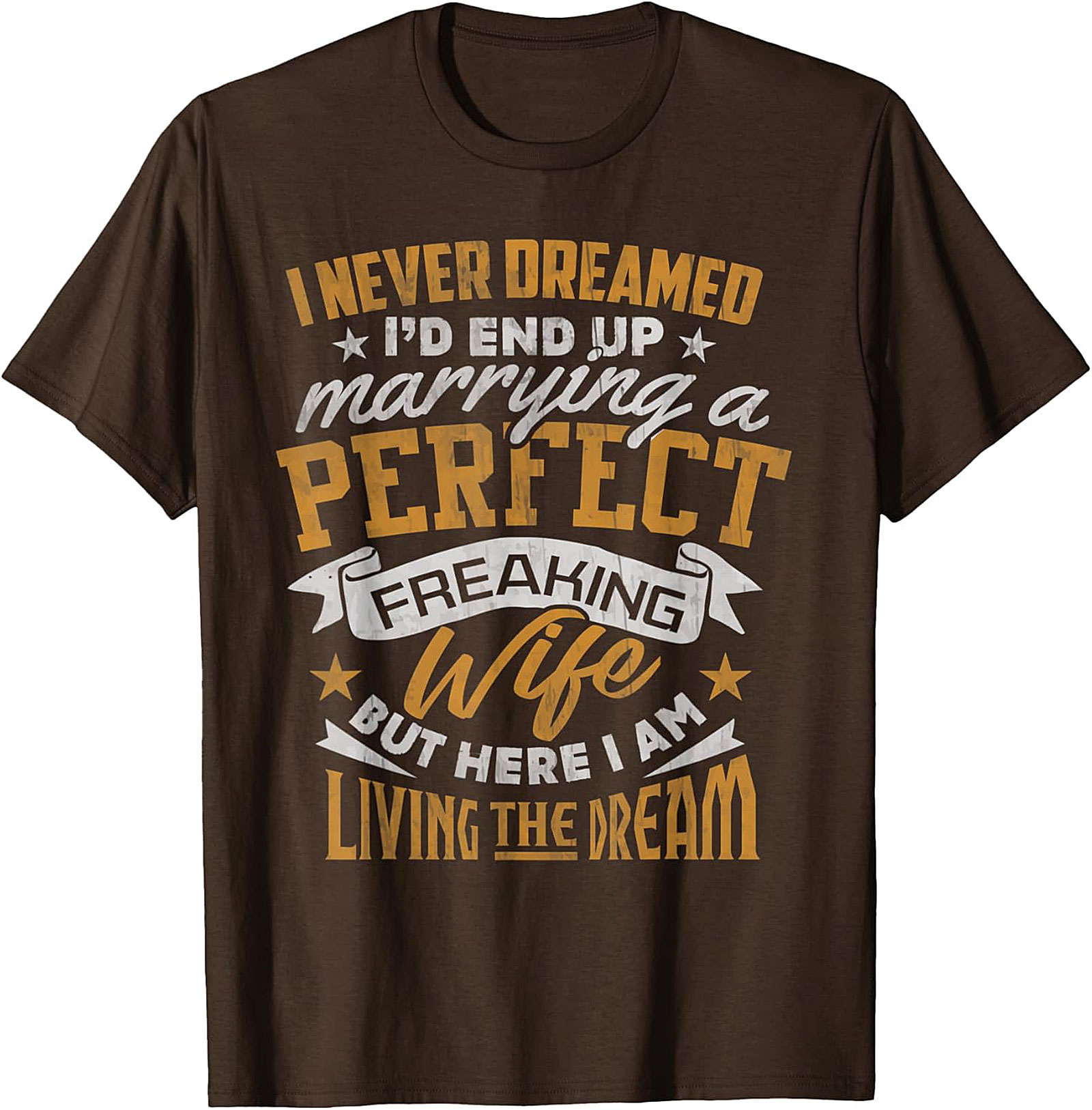 Perfect Wife Husband T-Shirt - Living The Dream Funny Tee