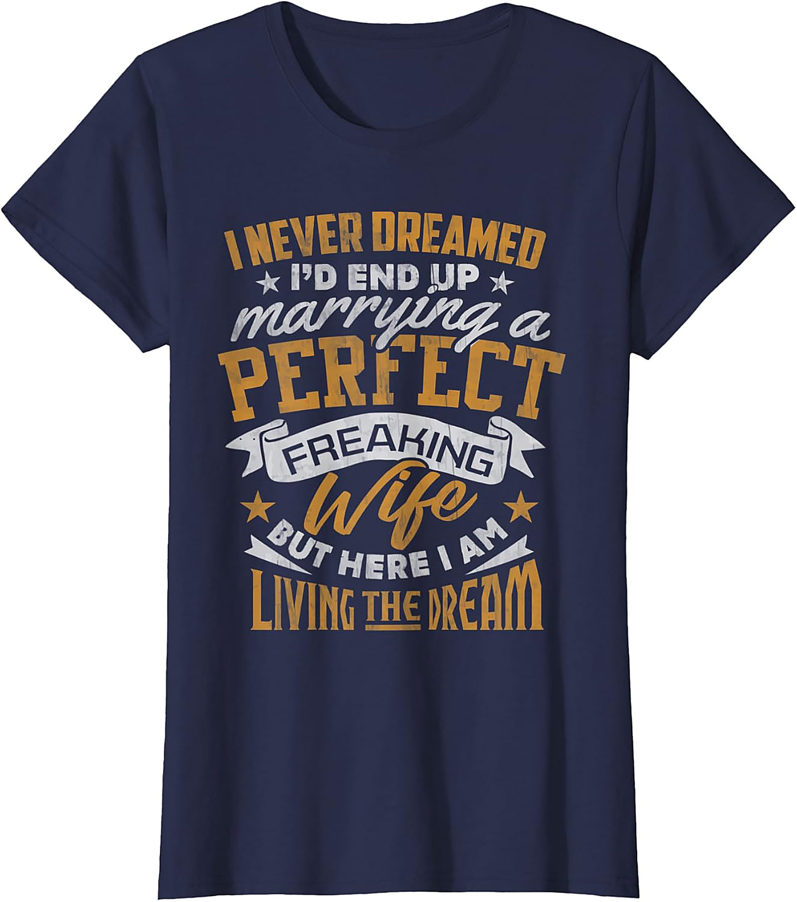 Perfect Wife Husband T-Shirt - Living The Dream Funny Tee