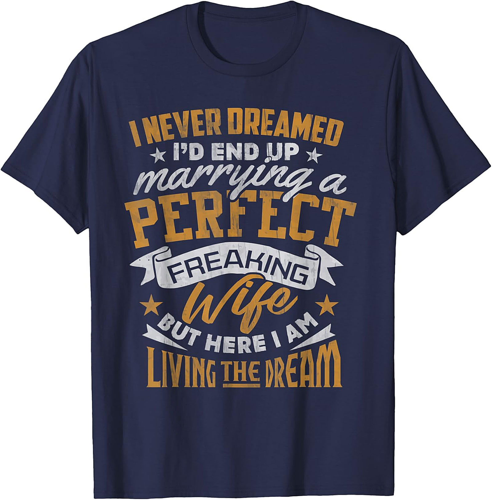 Perfect Wife Husband T-Shirt - Living The Dream Funny Tee