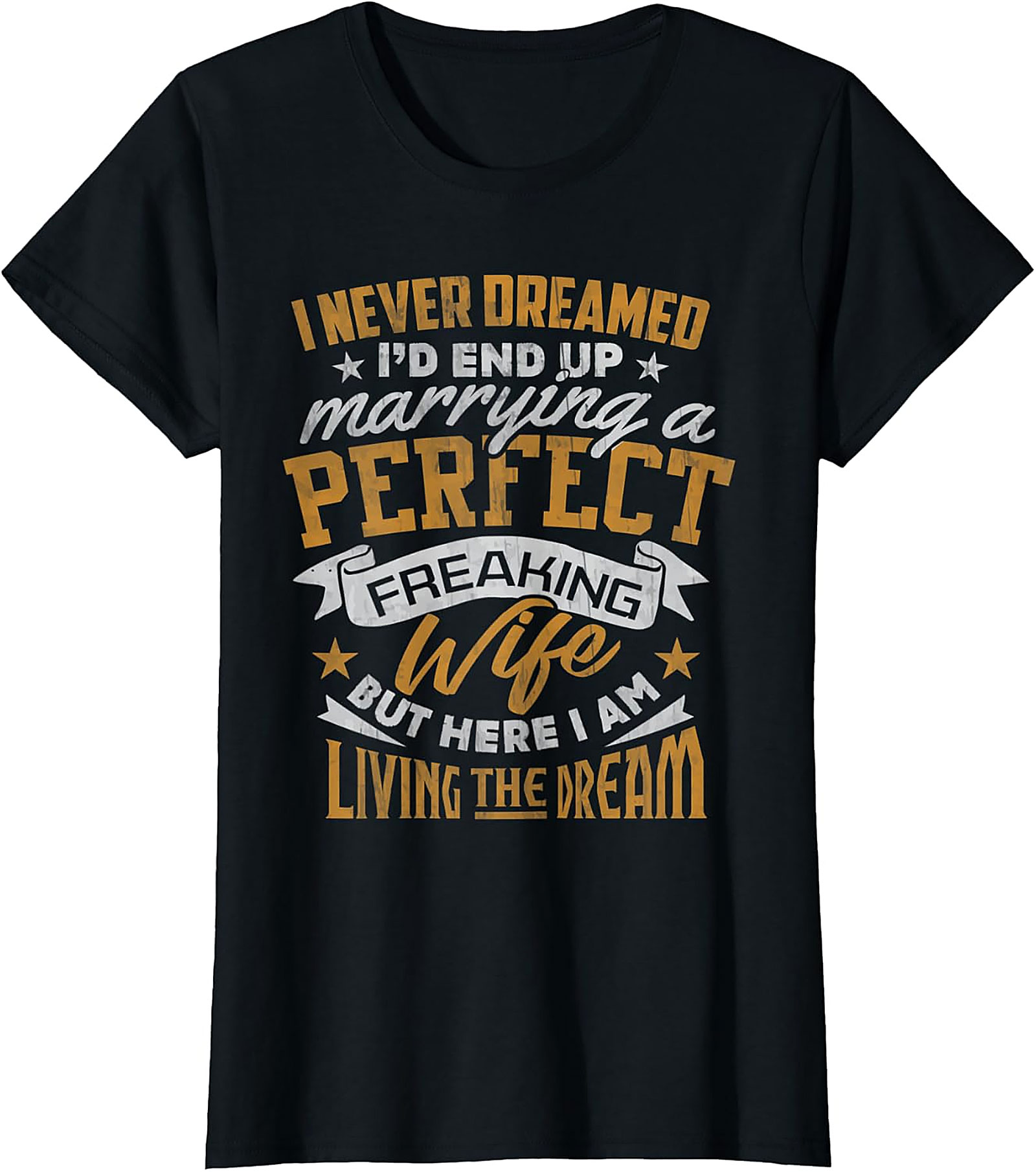 Perfect Wife Husband T-Shirt - Living The Dream Funny Tee