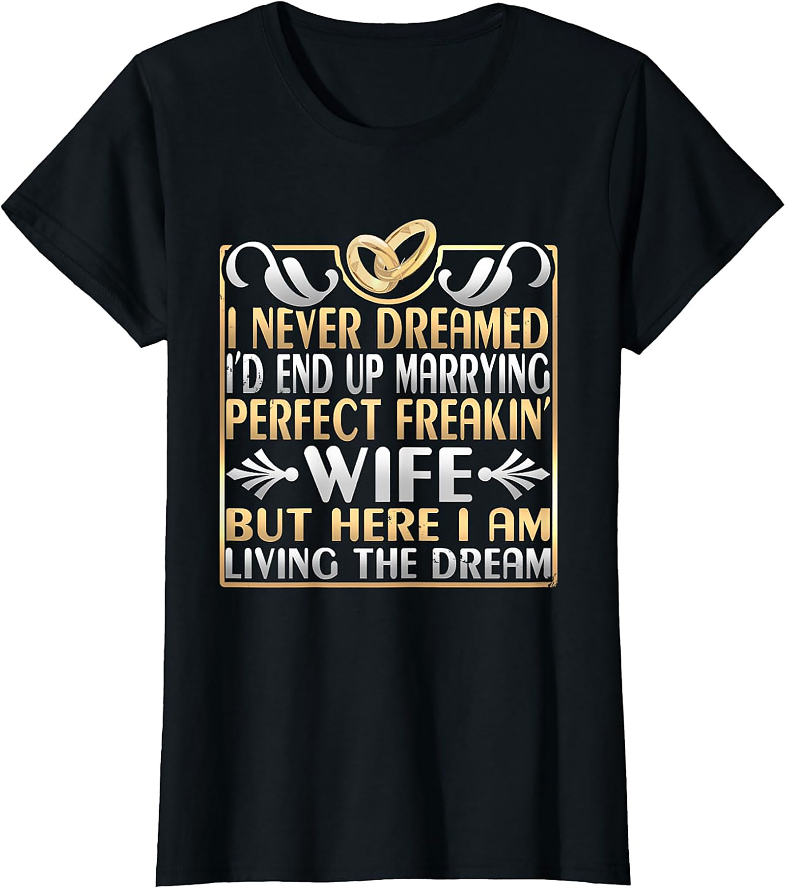 Perfect Freakin' Wife Husband T-Shirt | Funny Marriage Tee