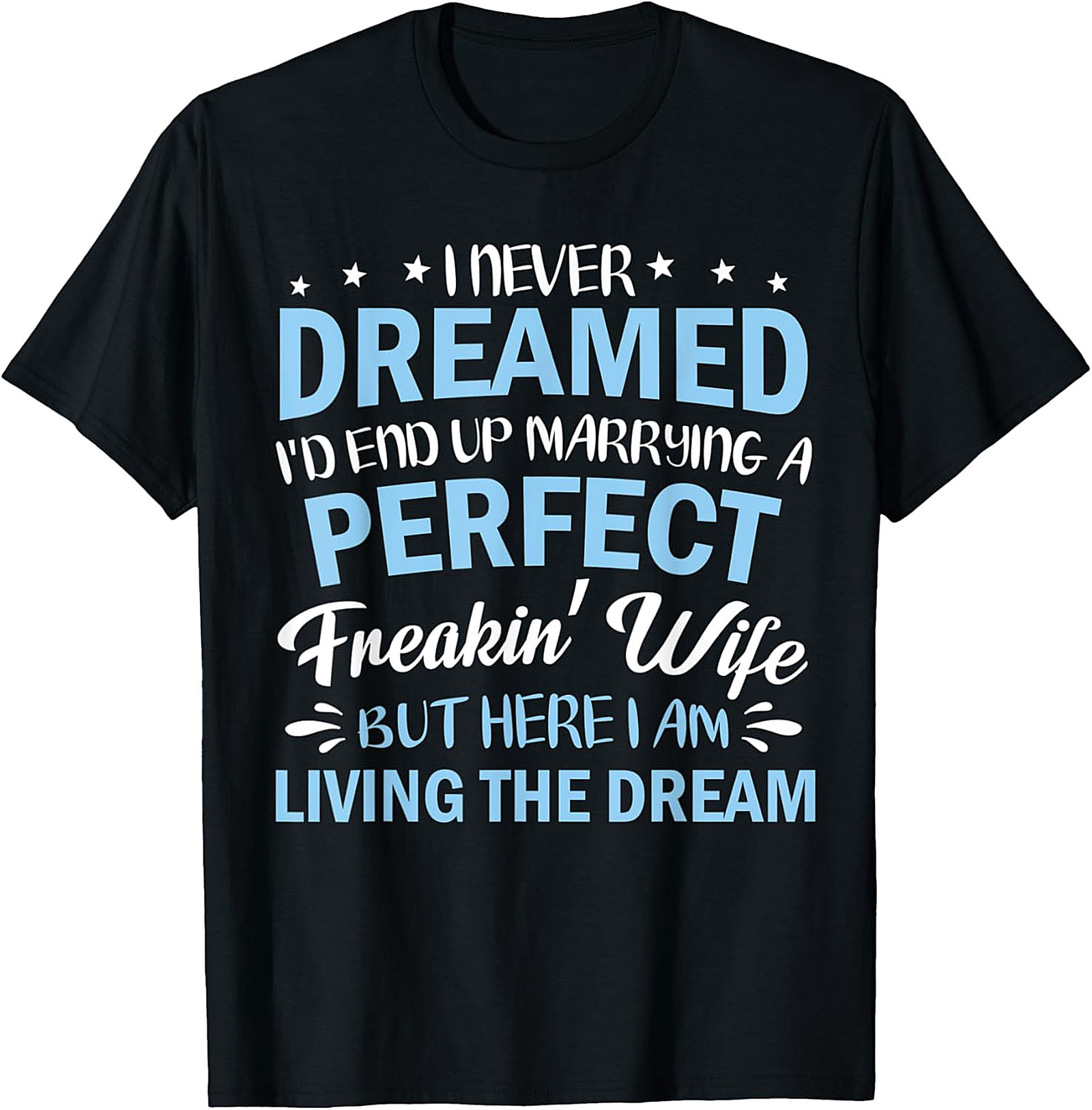 Perfect Wife Funny Husband T-shirt | Living The Dream Tee