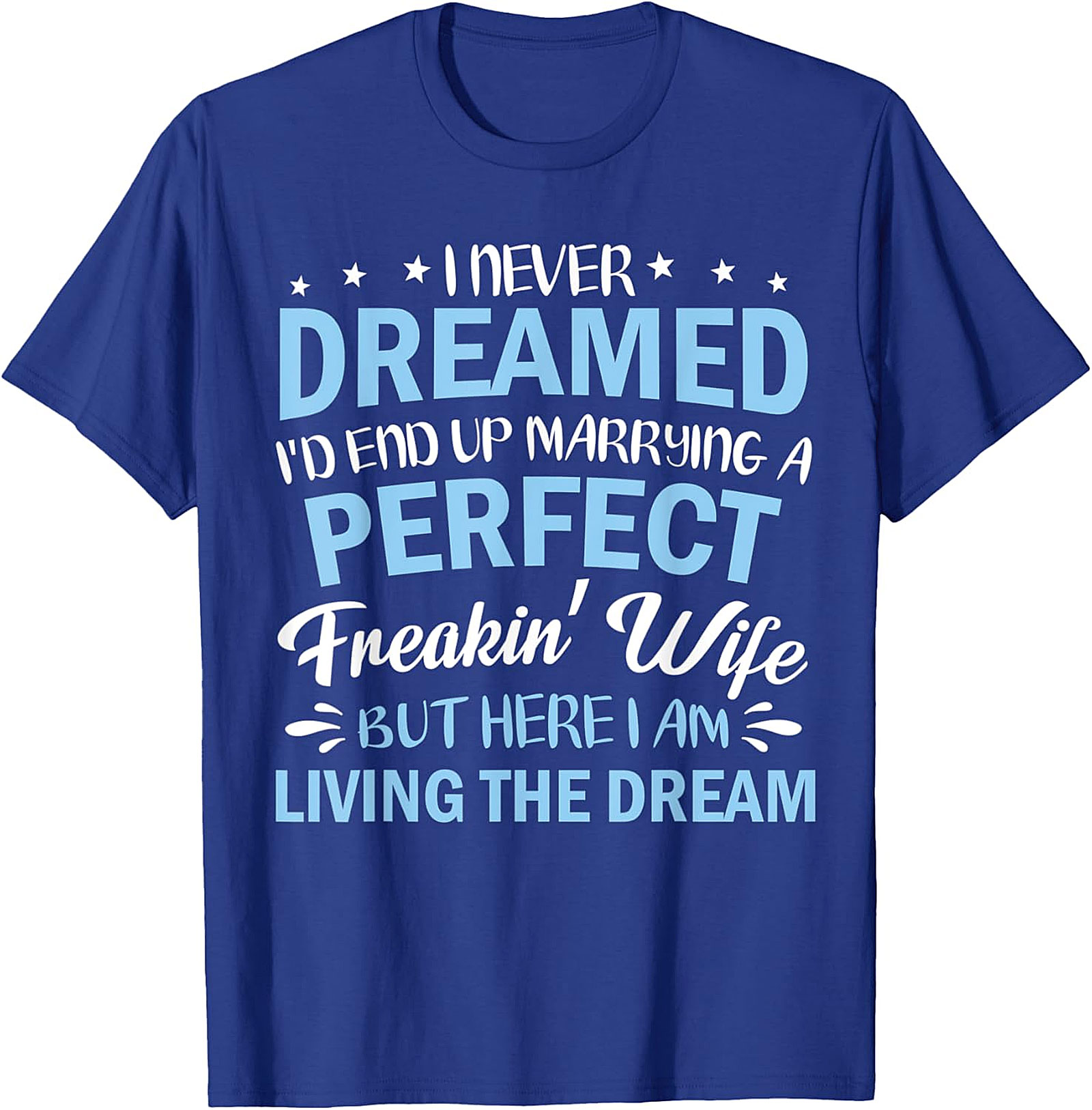 Perfect Wife Funny Husband T-shirt | Living The Dream Tee