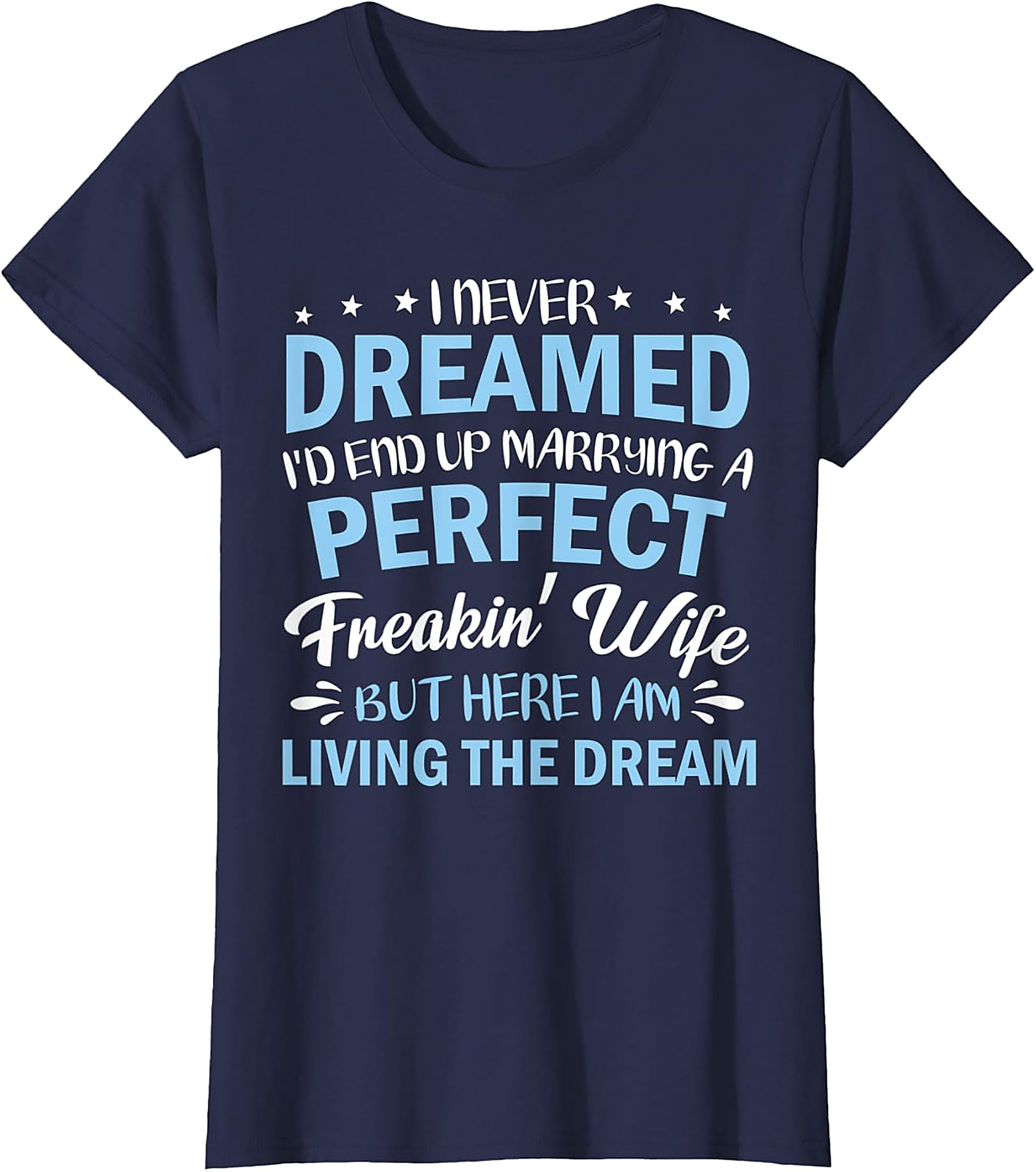 Perfect Wife Funny Husband T-shirt | Living The Dream Tee