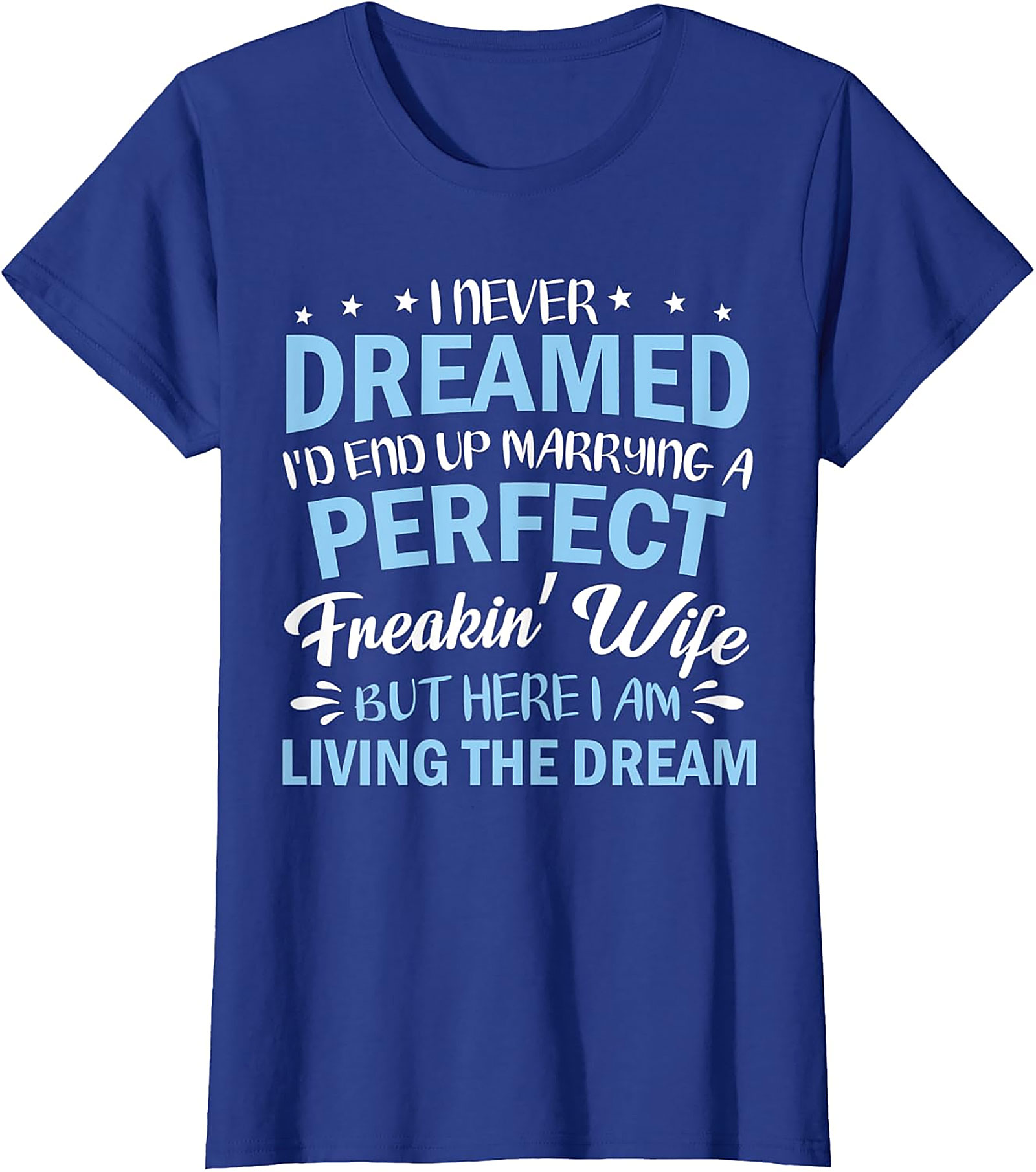 Perfect Wife Funny Husband T-shirt | Living The Dream Tee