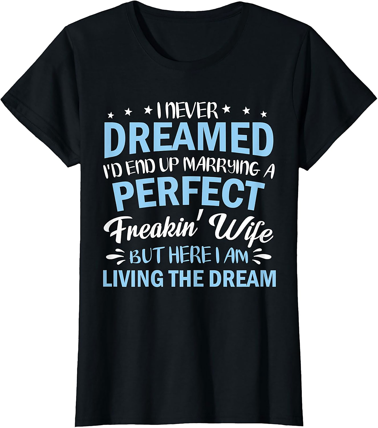 Perfect Wife Funny Husband T-shirt | Living The Dream Tee