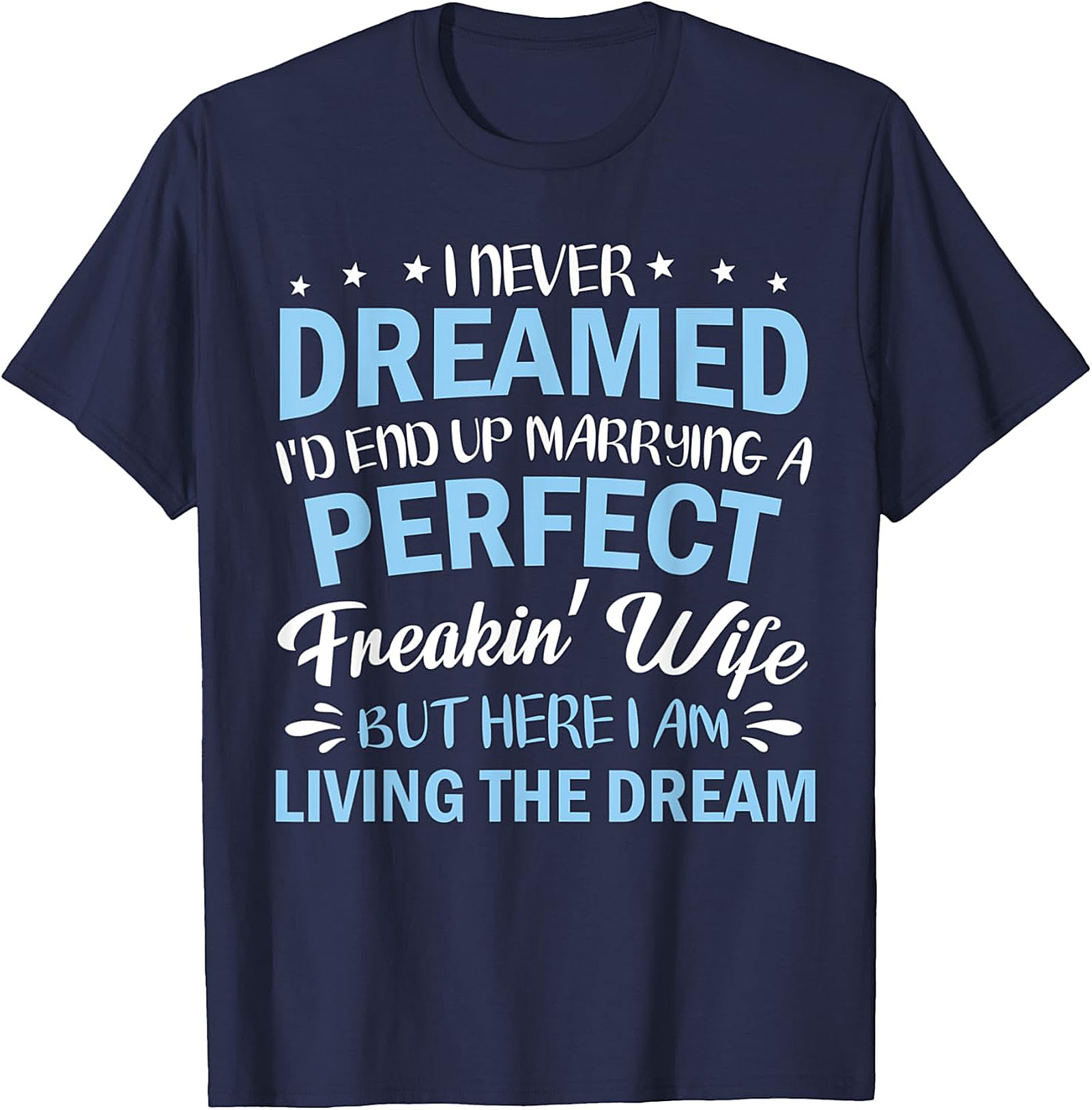 Perfect Wife Funny Husband T-shirt | Living The Dream Tee