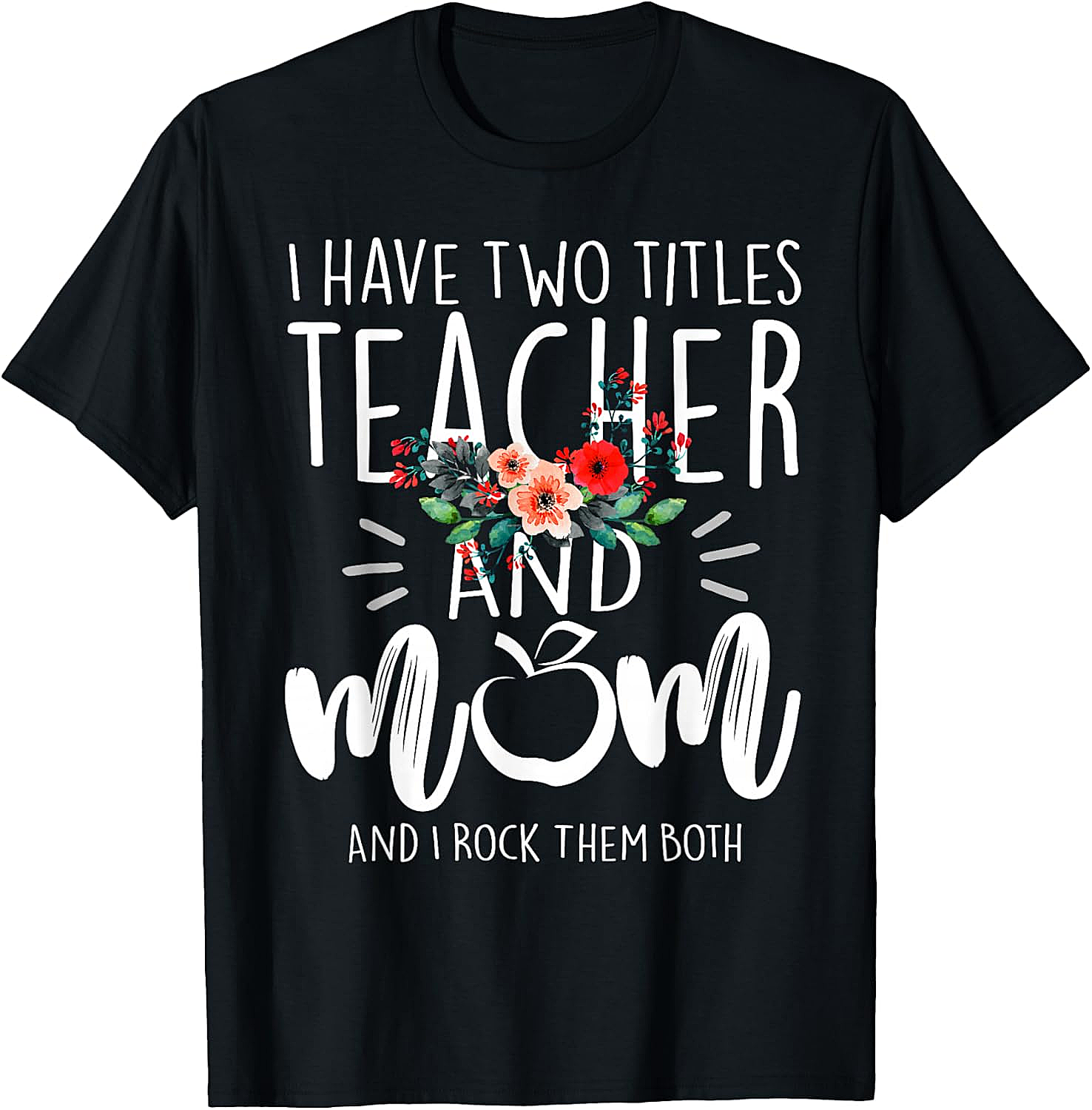 Teacher Mom T-Shirt Floral Teacher Graphic Tee Gift Idea