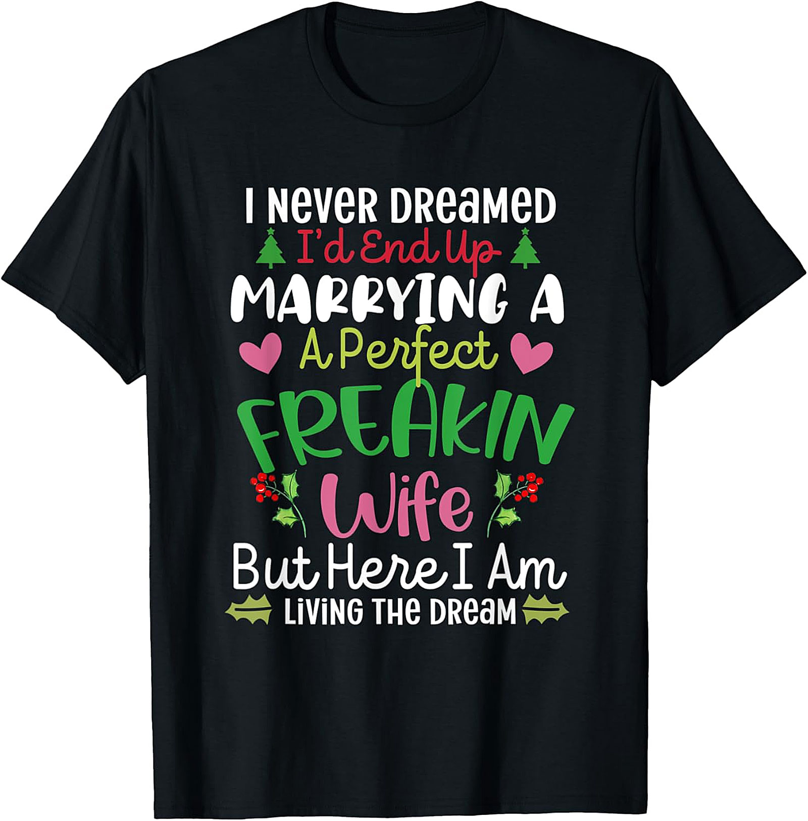 Marrying A Perfect Wife Funny Husband T-Shirt | Holiday Tee