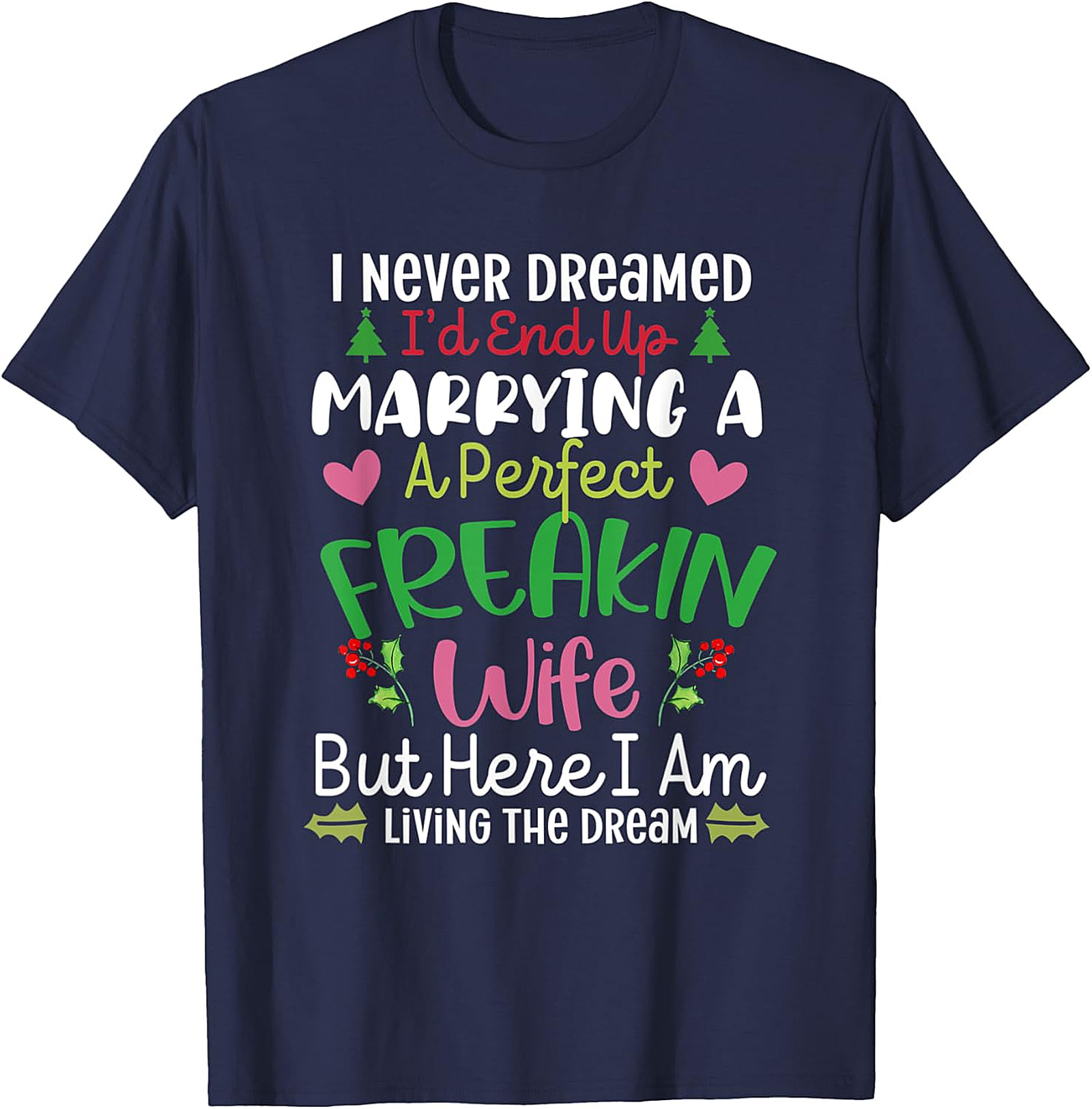Marrying A Perfect Wife Funny Husband T-Shirt | Holiday Tee