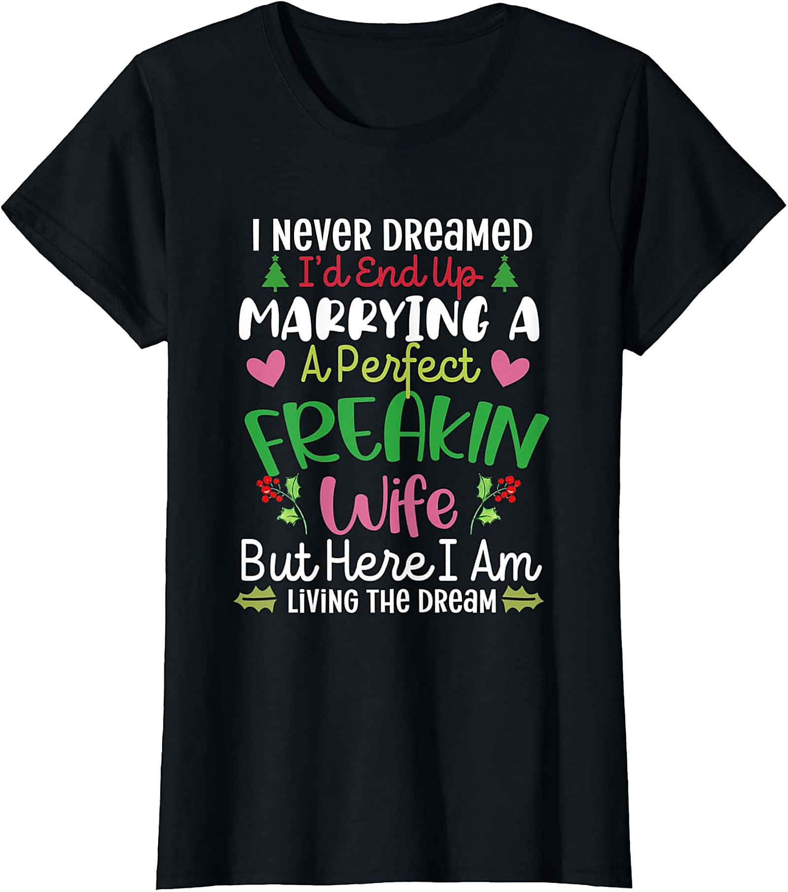 Marrying A Perfect Wife Funny Husband T-Shirt | Holiday Tee