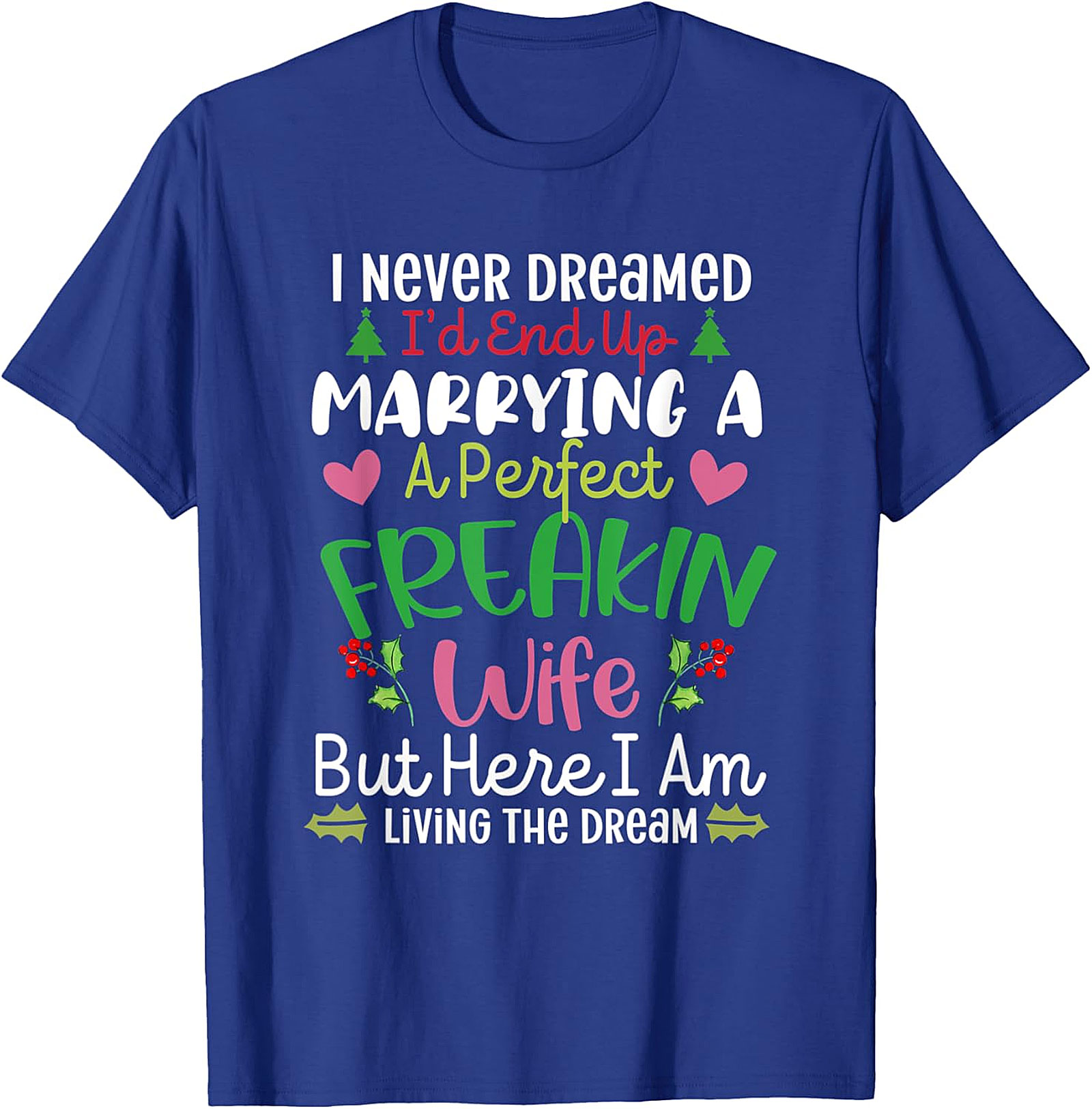 Marrying A Perfect Wife Funny Husband T-Shirt | Holiday Tee