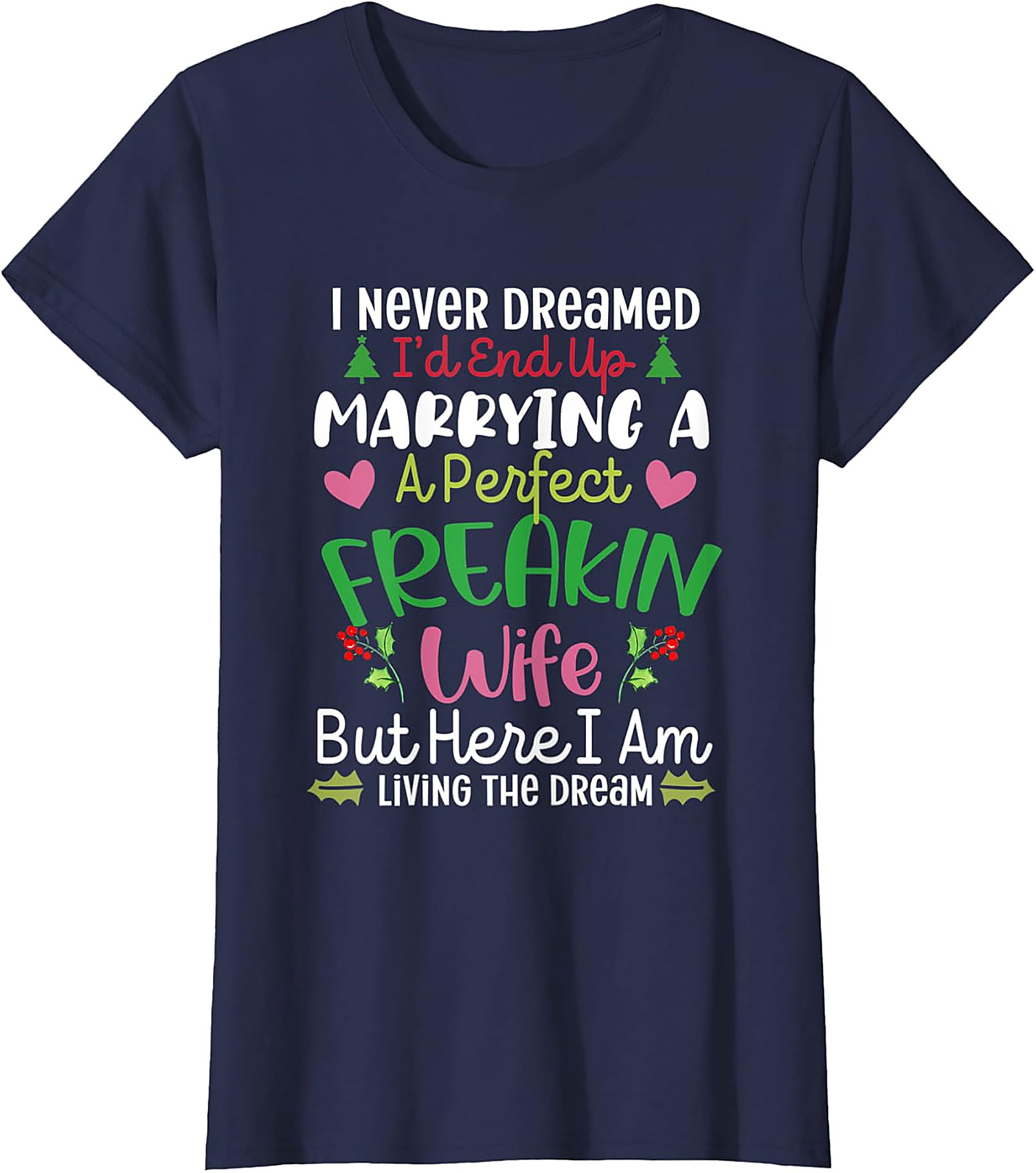 Marrying A Perfect Wife Funny Husband T-Shirt | Holiday Tee