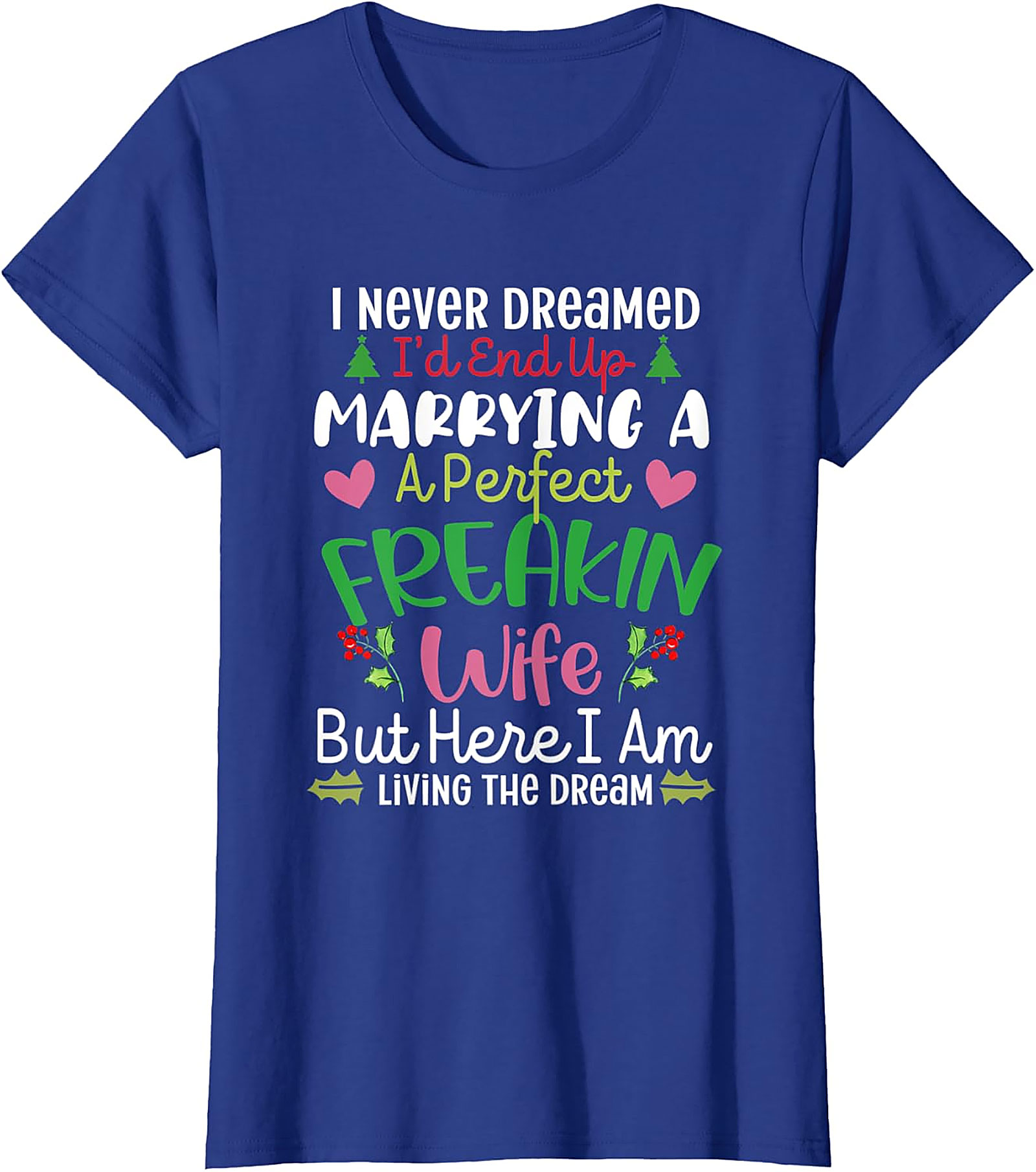 Marrying A Perfect Wife Funny Husband T-Shirt | Holiday Tee