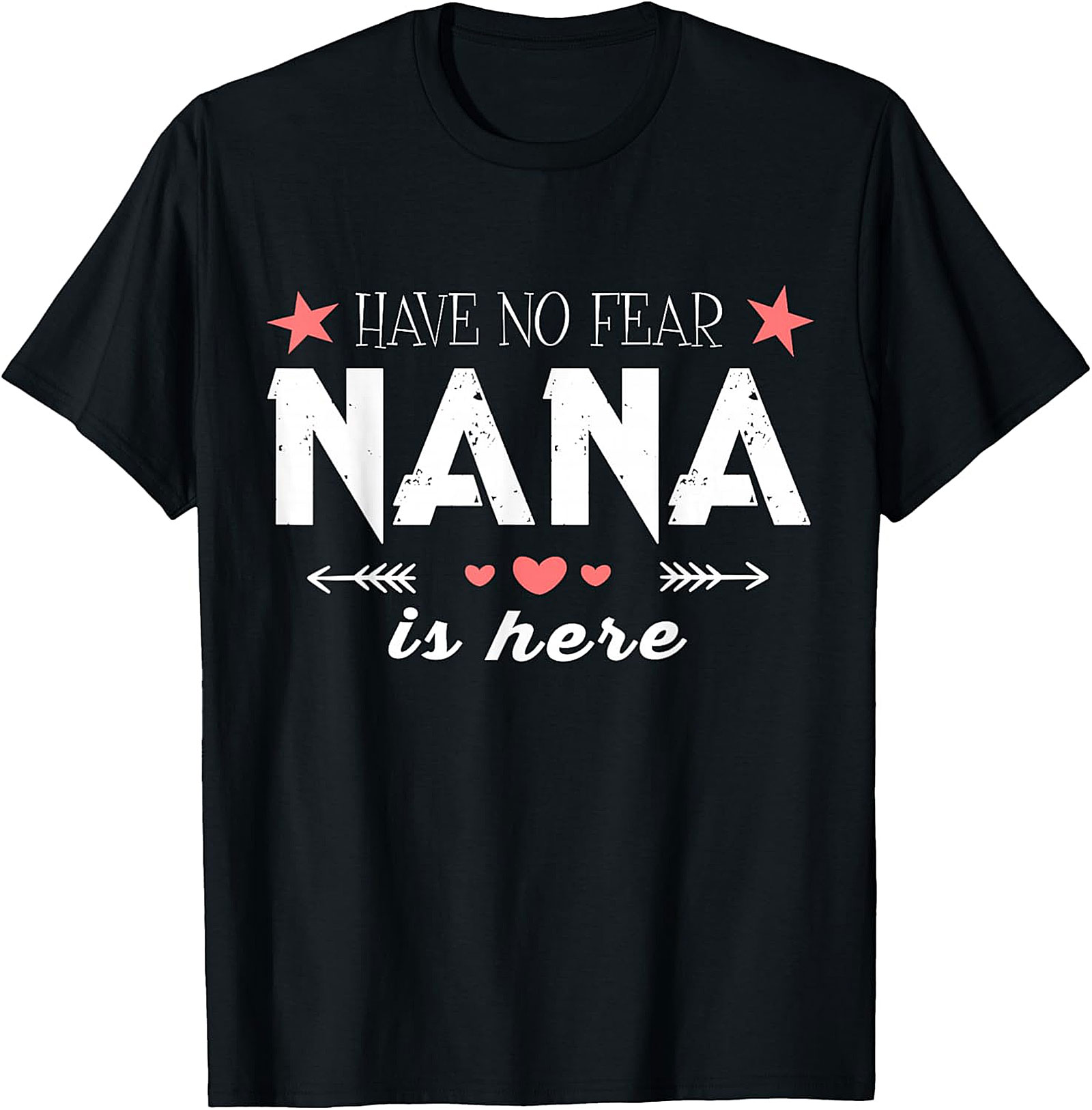 Have No Fear Nana Is Here T-Shirt | Funny Nana Graphic Tee