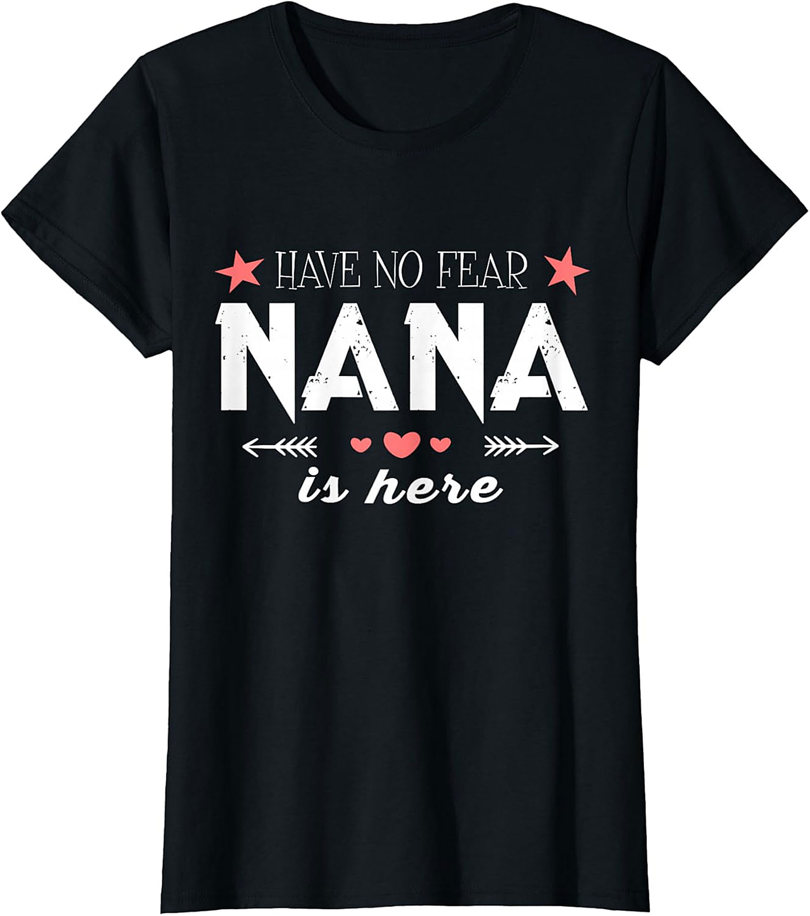 Have No Fear Nana Is Here T-Shirt | Funny Nana Graphic Tee