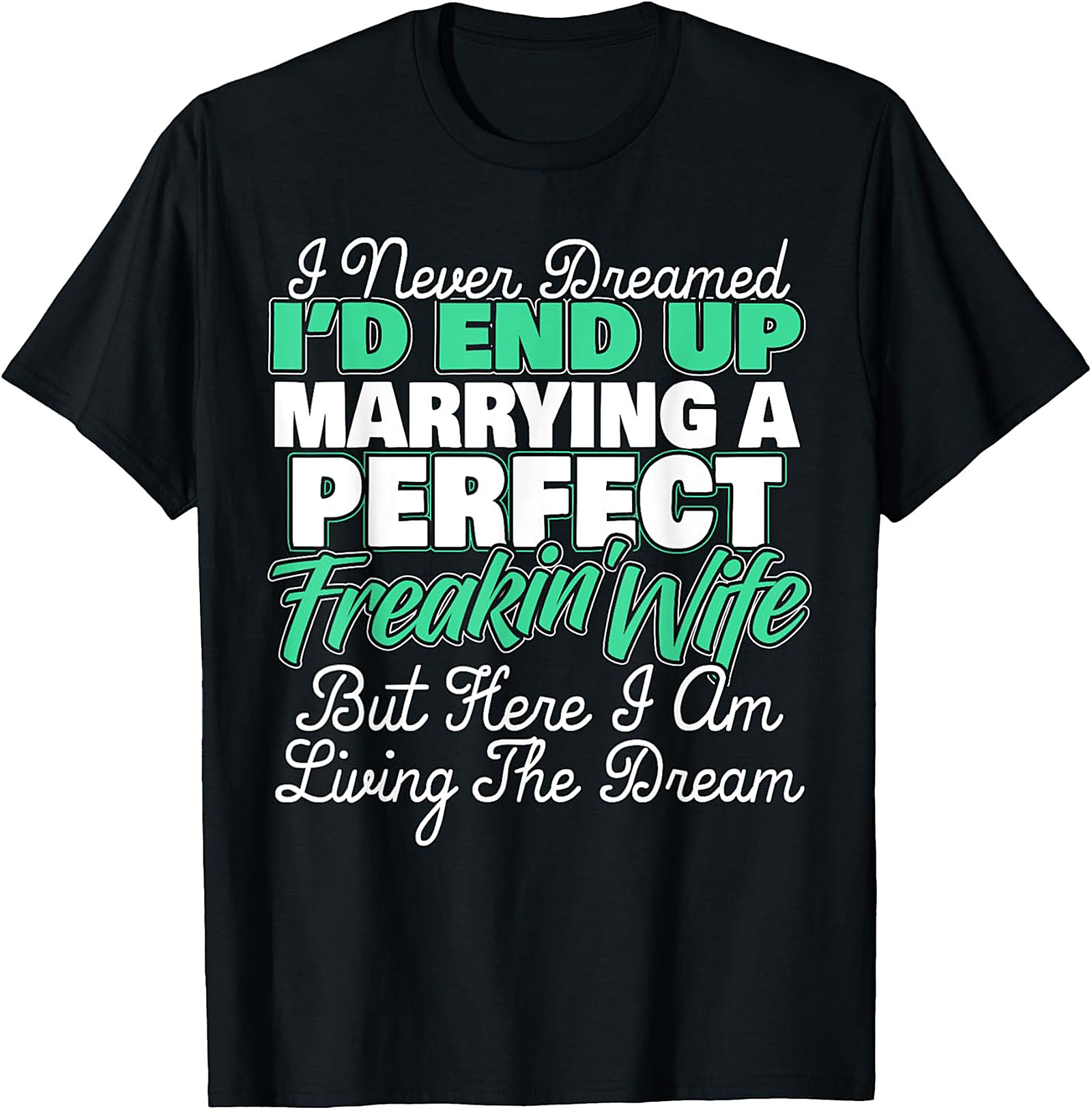Perfect Wife Husband T-shirt | Living The Dream Graphic Tee
