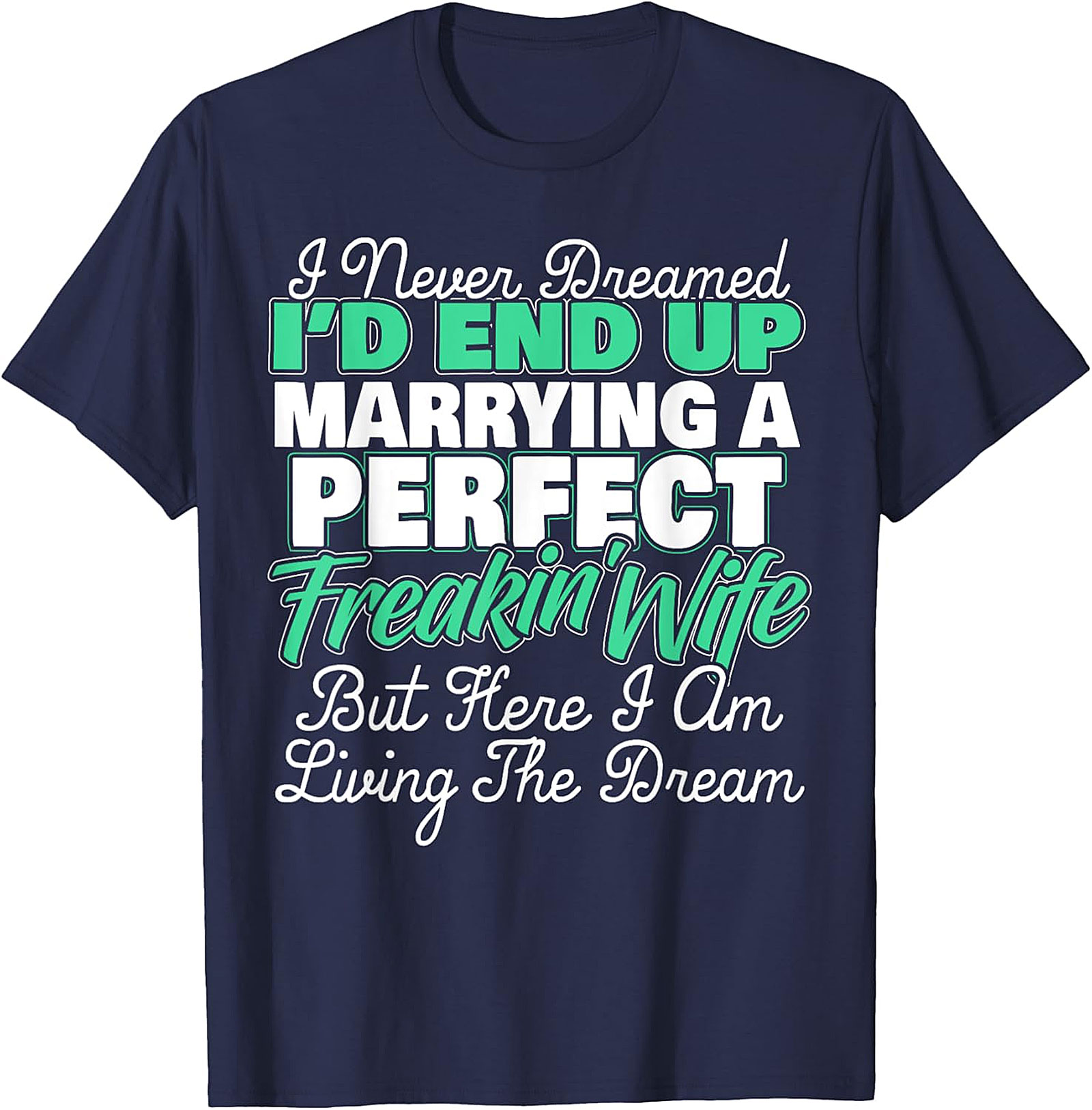 Perfect Wife Husband T-shirt | Living The Dream Graphic Tee