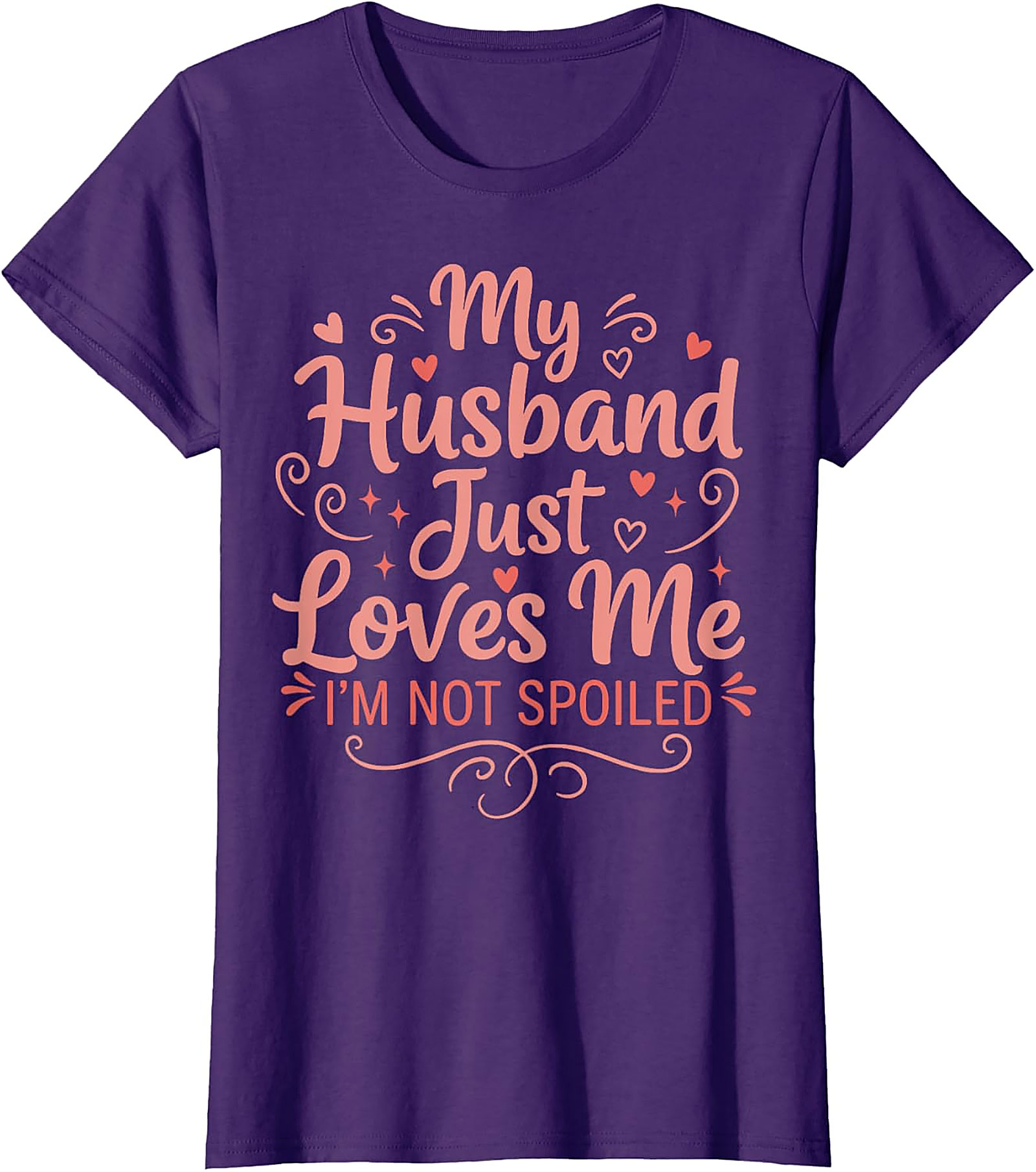 My Husband Just Loves Me T-Shirt | Funny Spoiled Wife Tee
