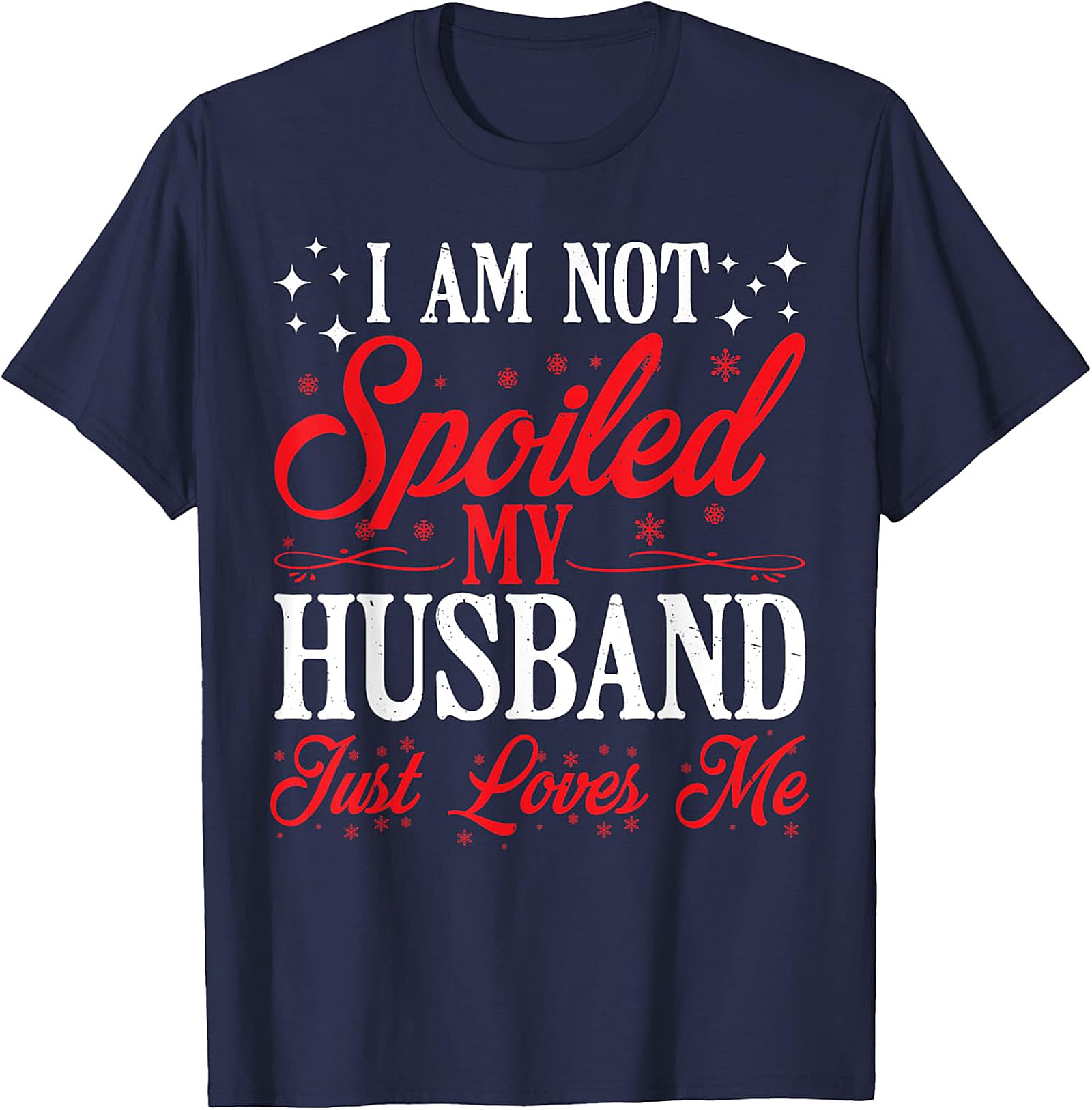 Not Spoiled My Husband Loves Me T-Shirt | Funny Wife Tee