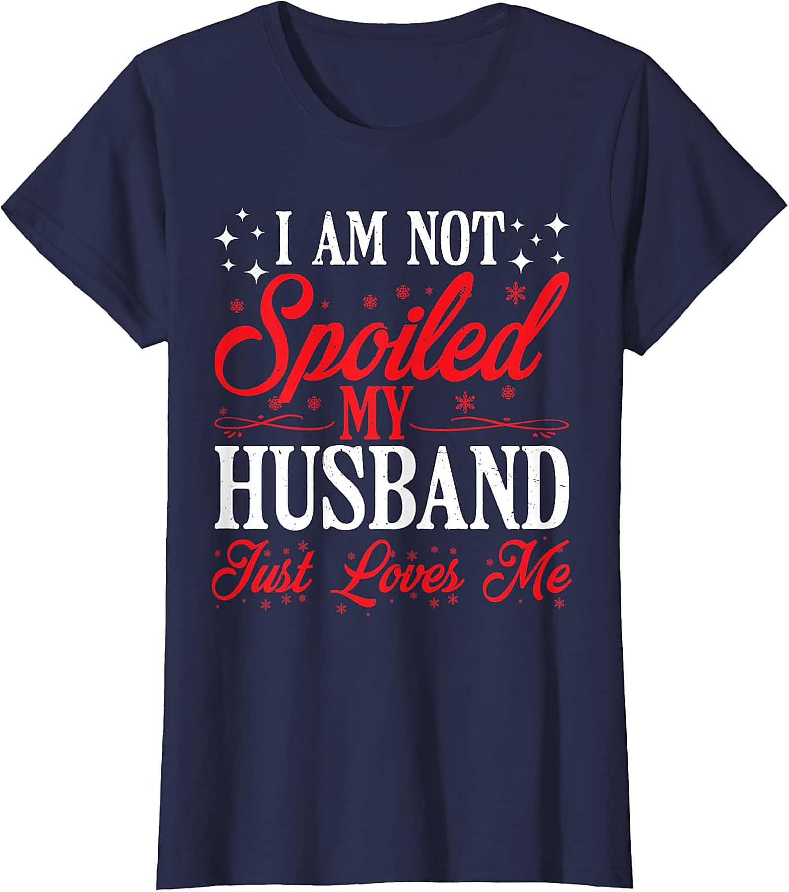 Not Spoiled My Husband Loves Me T-Shirt | Funny Wife Tee