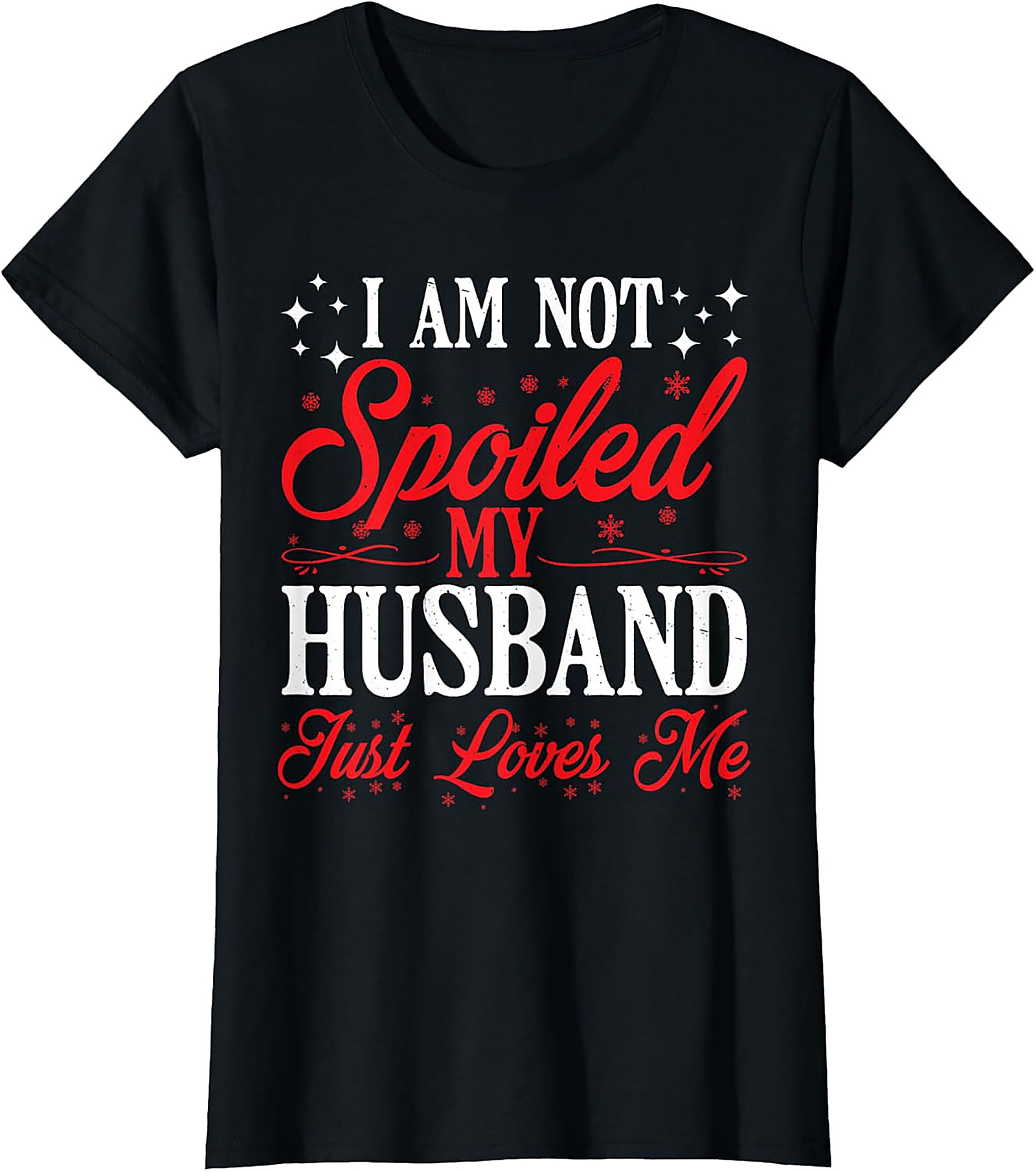 Not Spoiled My Husband Loves Me T-Shirt | Funny Wife Tee