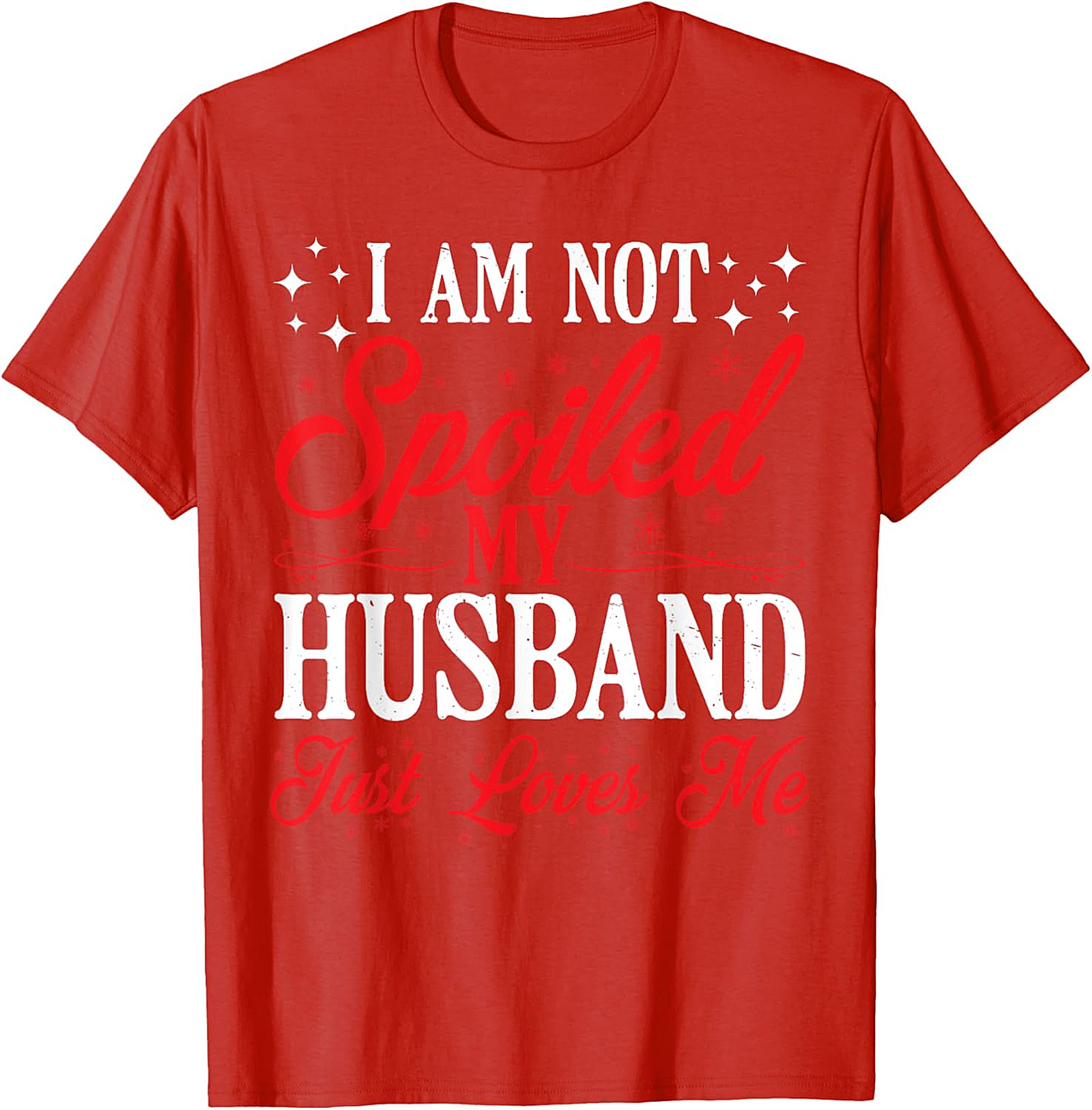 Not Spoiled My Husband Loves Me T-Shirt | Funny Wife Tee