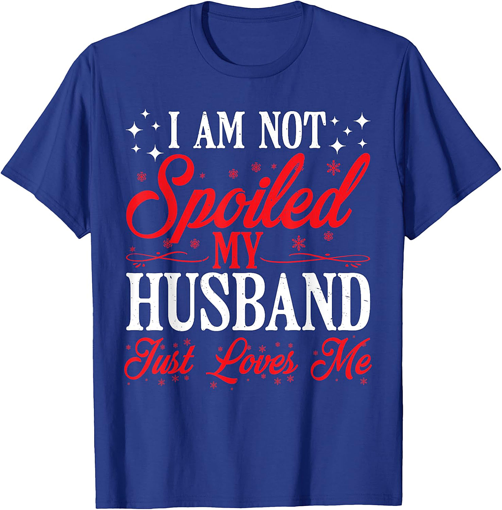 Not Spoiled My Husband Loves Me T-Shirt | Funny Wife Tee