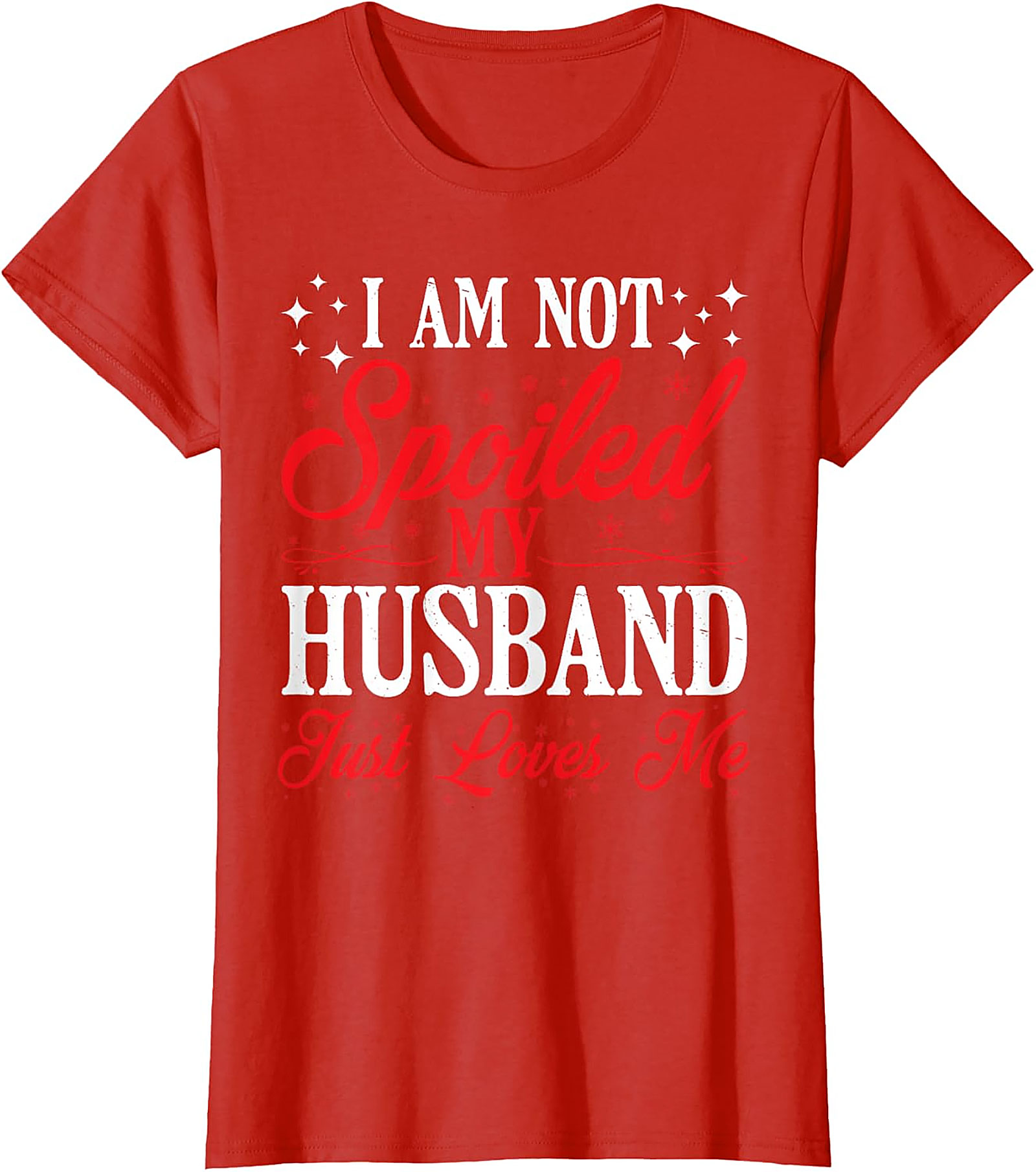 Not Spoiled My Husband Loves Me T-Shirt | Funny Wife Tee