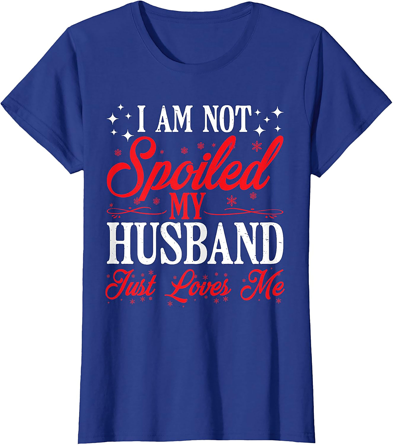 Not Spoiled My Husband Loves Me T-Shirt | Funny Wife Tee
