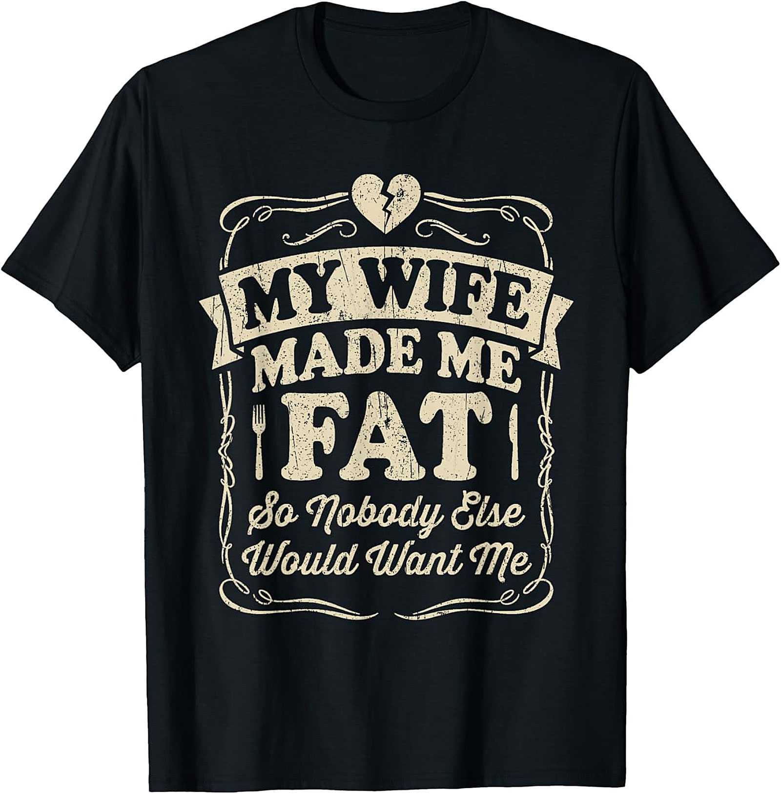 My Wife Made Me Fat Funny T-shirt | Hilarious Husband Tee
